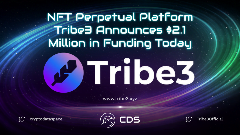 NFT Perpetual Platform Tribe3 Announces 2 1 Million In Funding Today