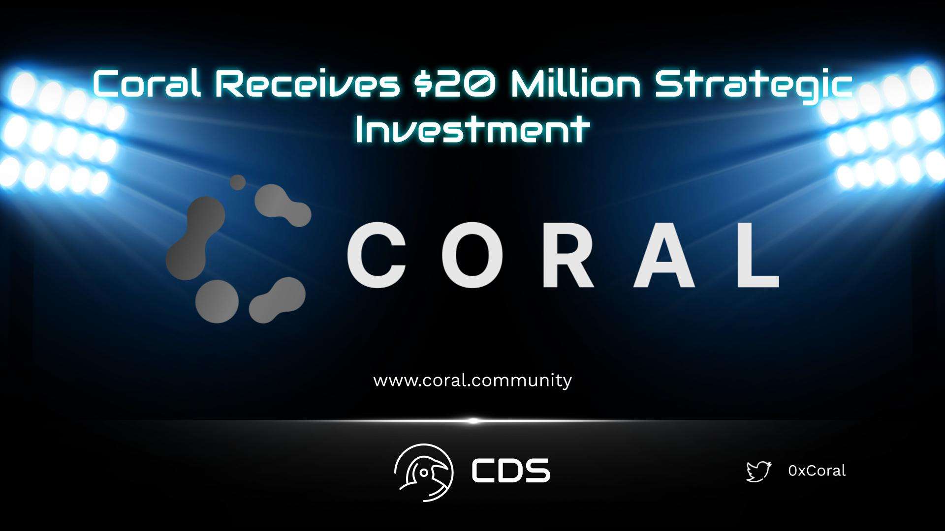 Coral Receives $20 Million Strategic Investment