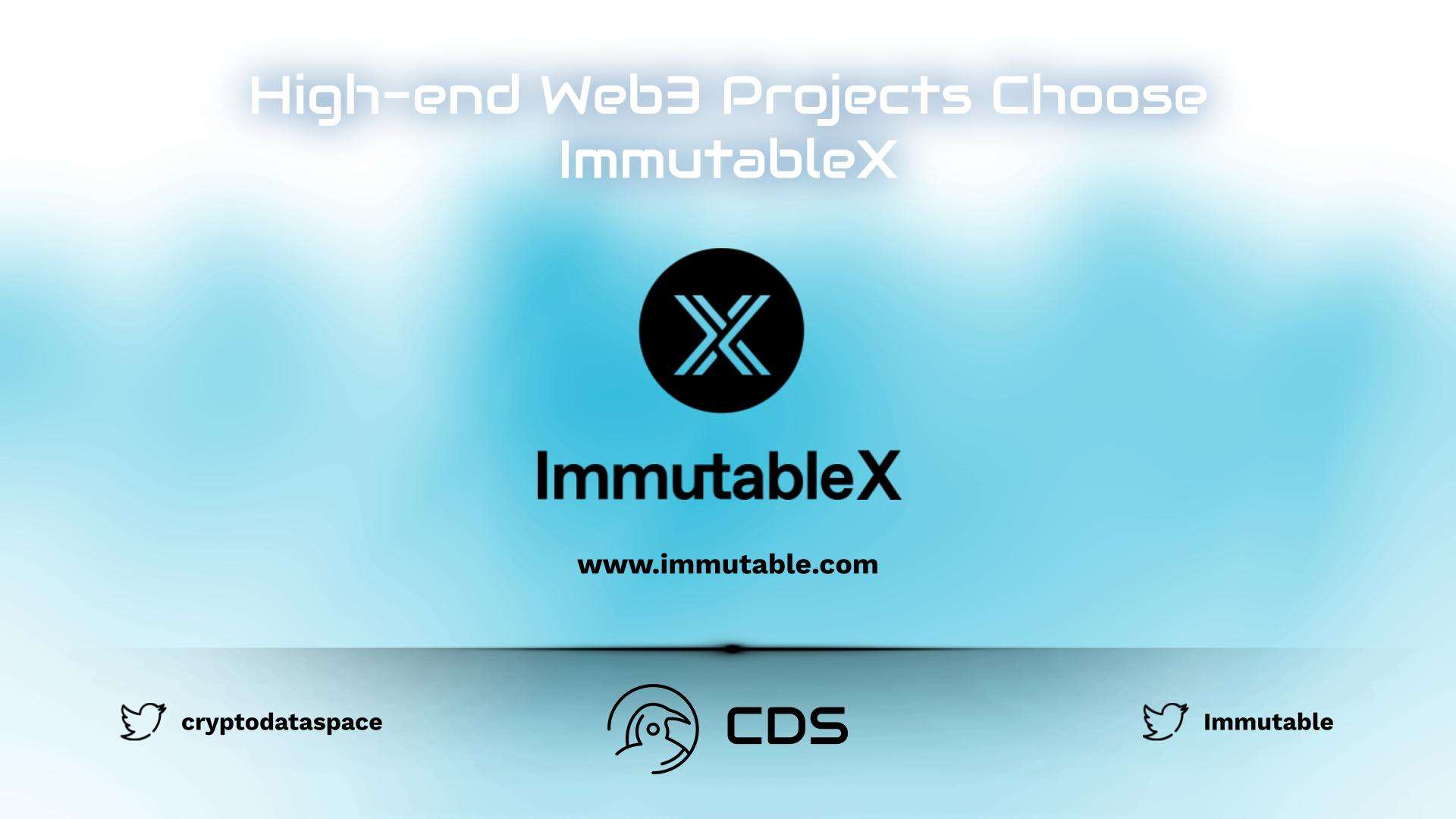 High-end Web3 Projects Choose ImmutableX