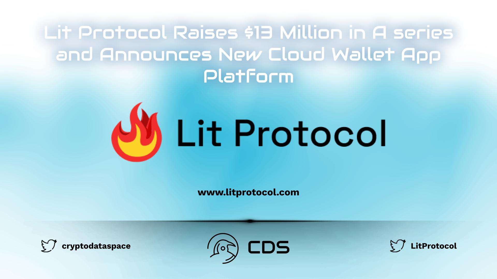 Lit Protocol Raises $13 Million in A series and Announces New Cloud Wallet App Platform