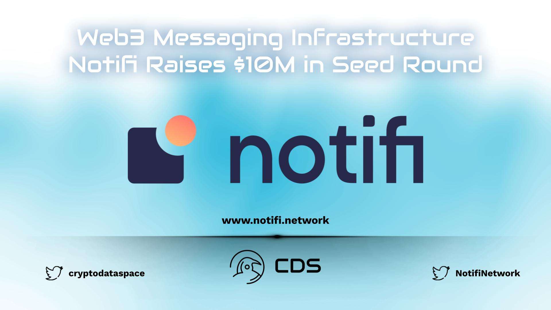 Web3 Messaging Infrastructure Notifi Raises $10M in Seed Round