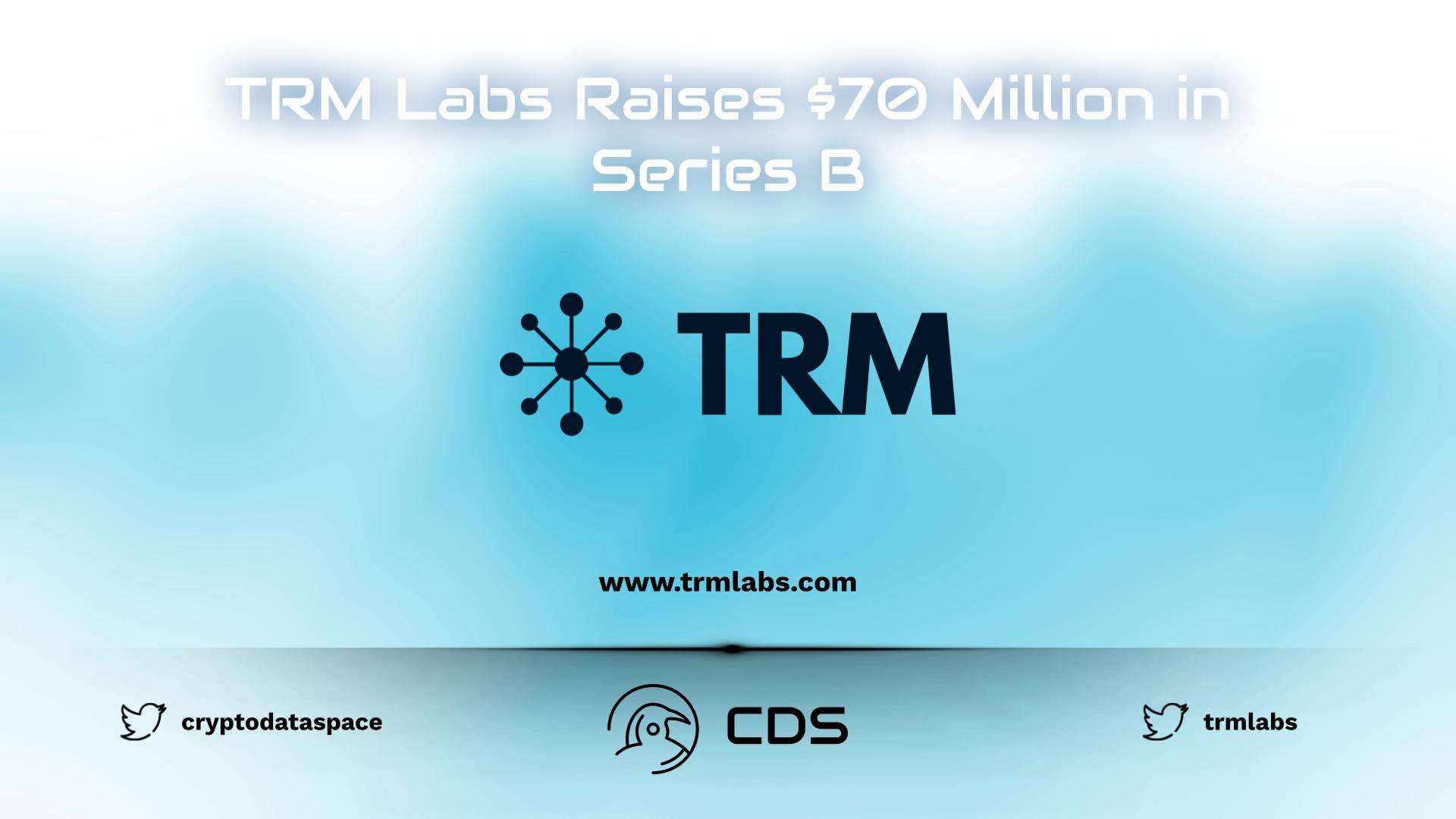 TRM Labs Raises $70 Million in Series B