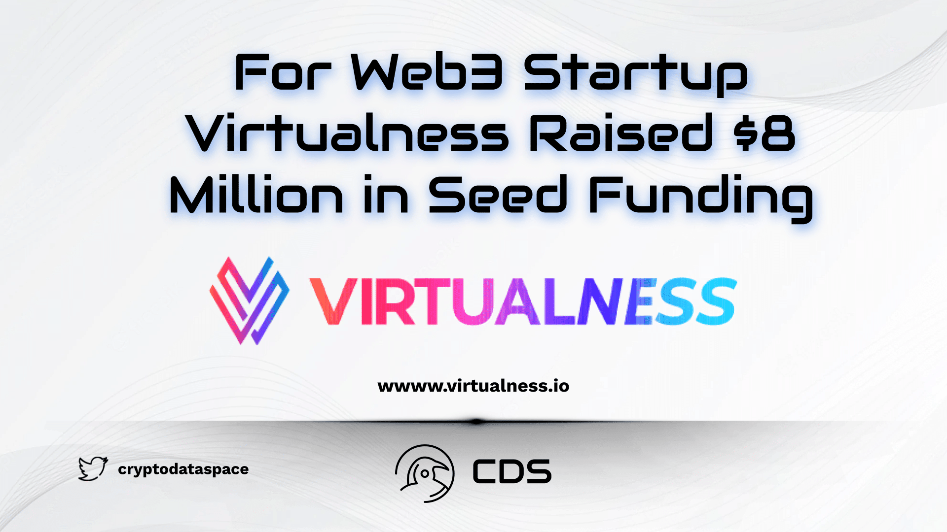For Web3 Startup Virtualness Raised $8 Million in Seed Funding