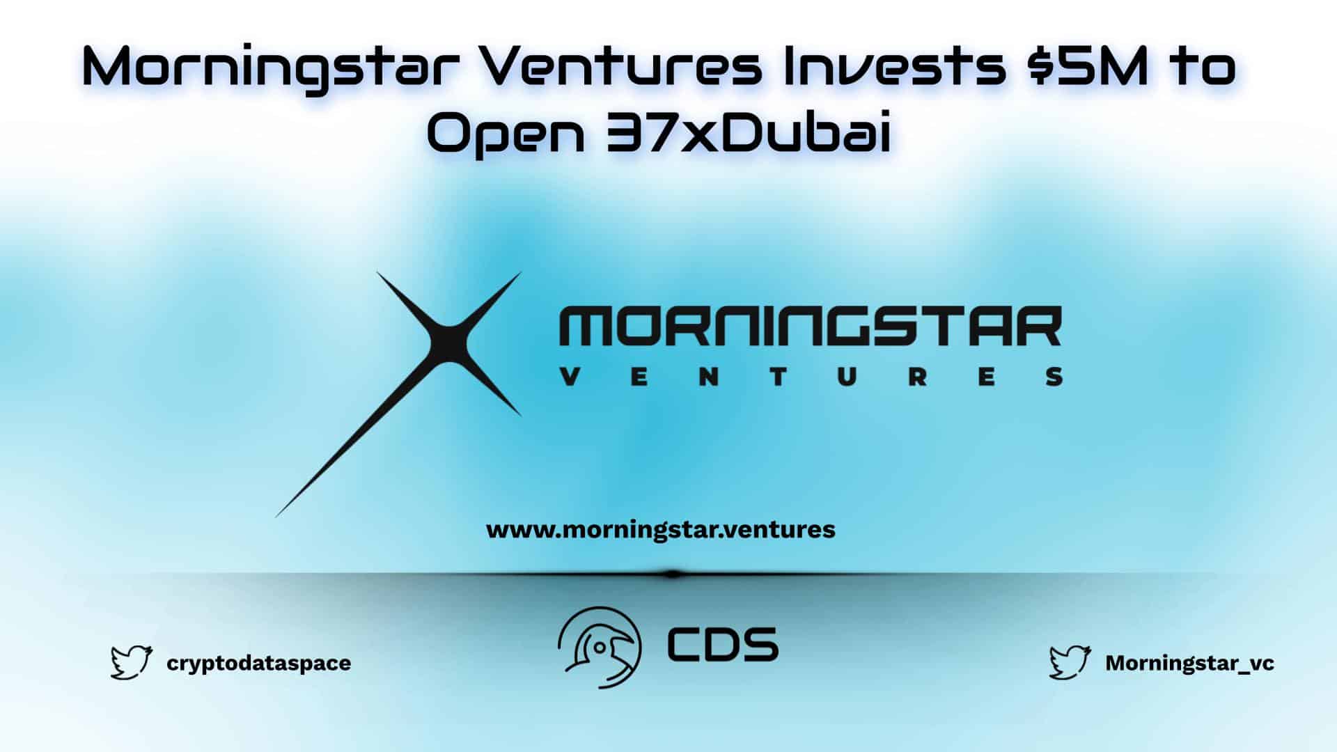 Morningstar Ventures Invests $5M to Open 37xDubai