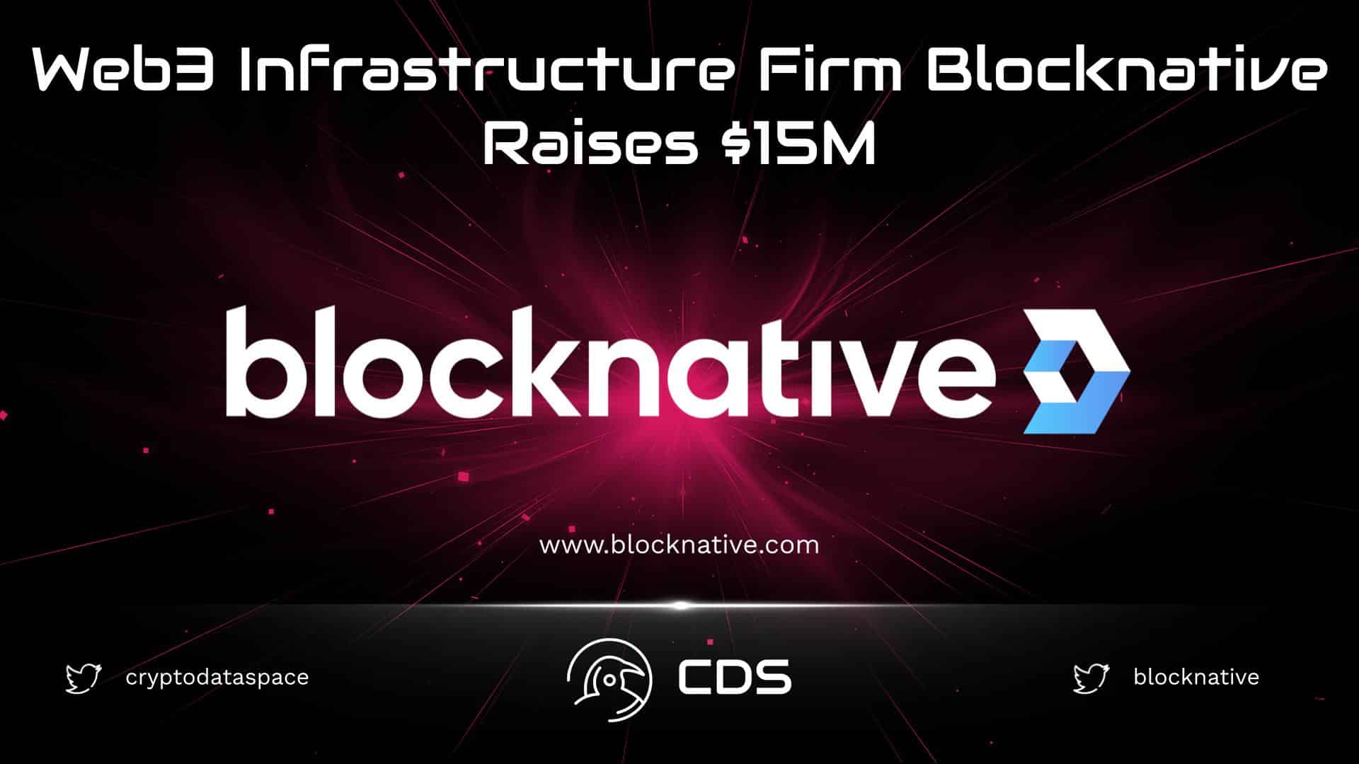 Web3 Infrastructure Firm Blocknative Raises $15M