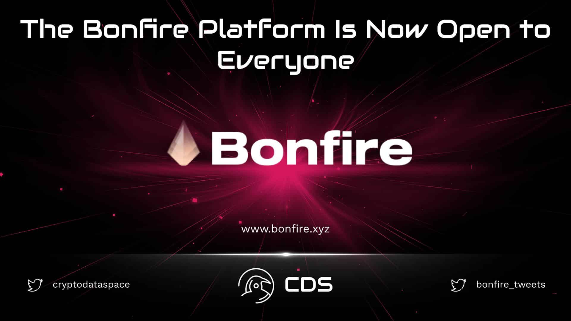 The Bonfire Platform Is Now Open to Everyone