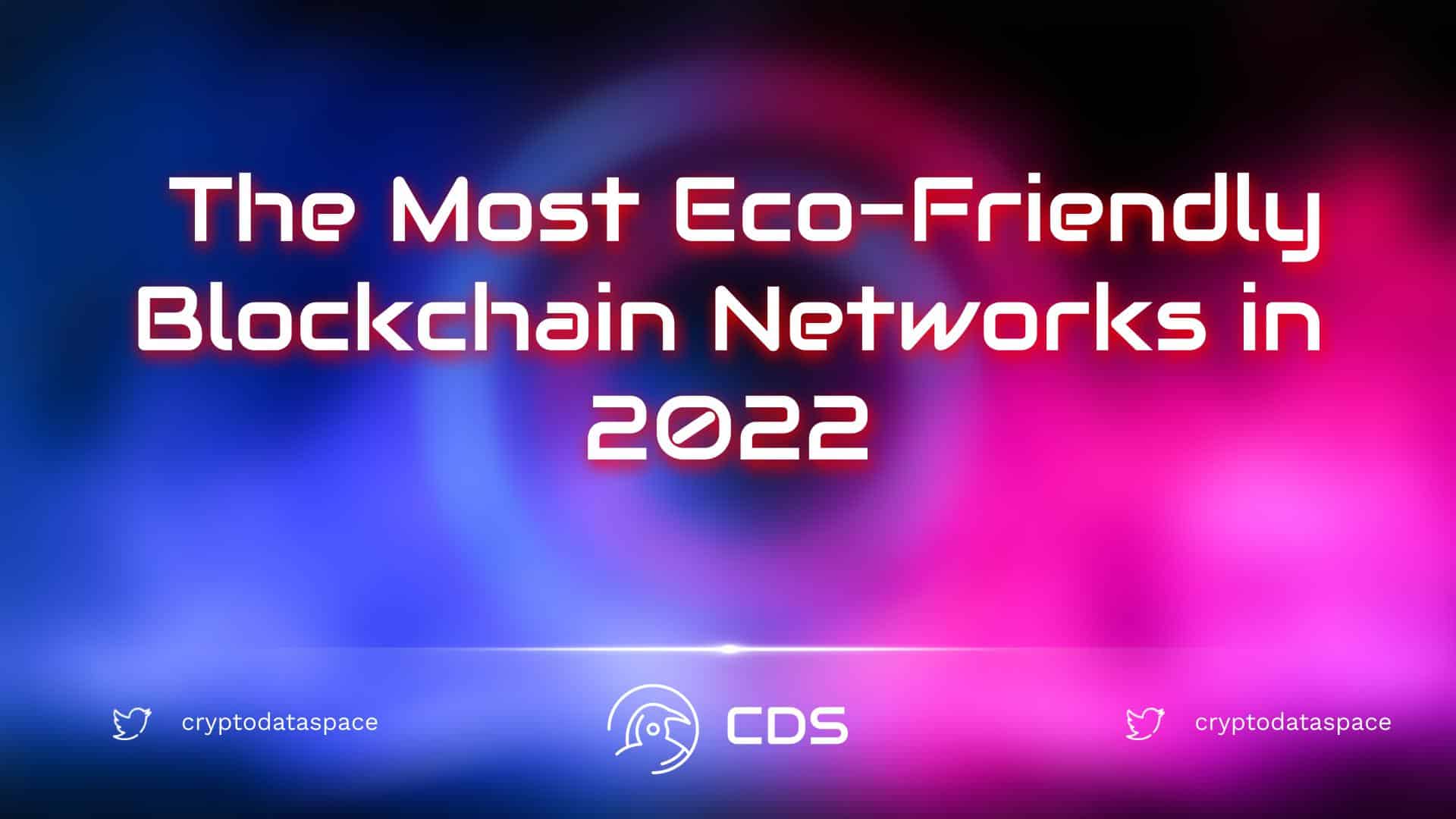 The Most Eco-Friendly Blockchain Networks in 2022