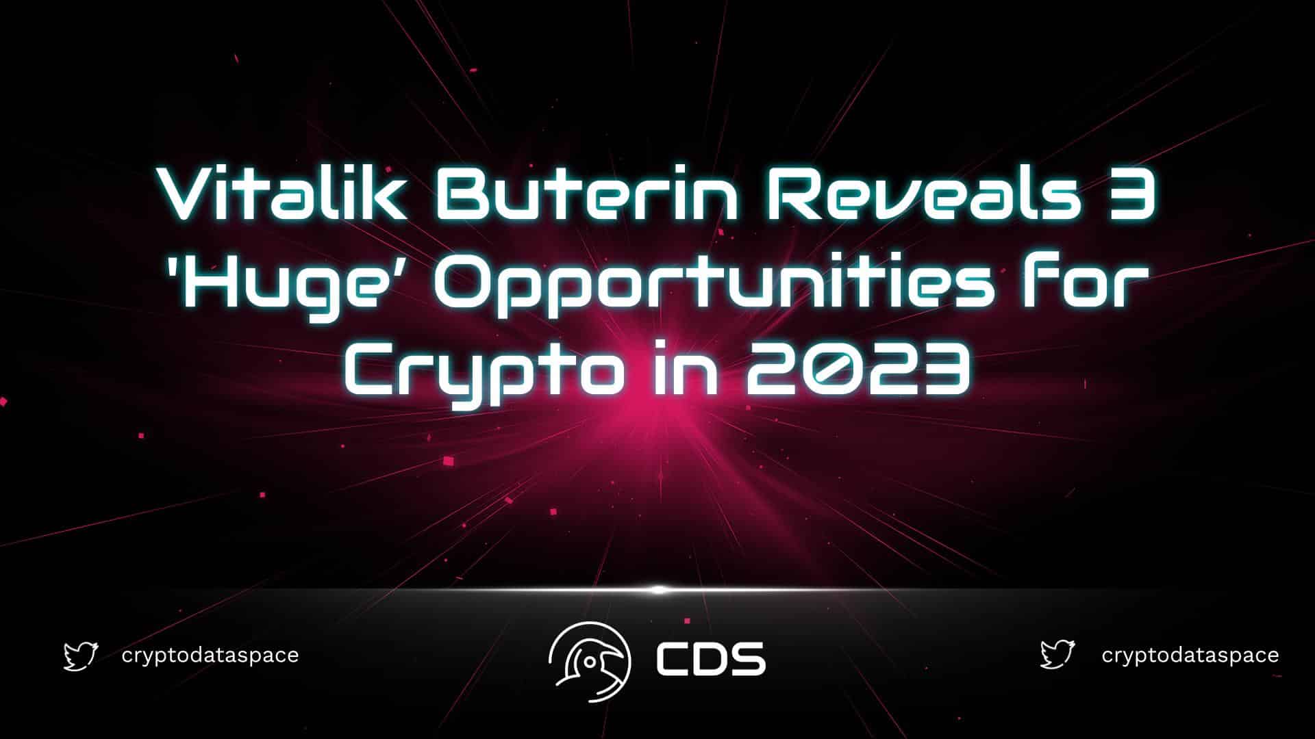 Vitalik Buterin Reveals 3 'Huge’ Opportunities for Crypto in 2023