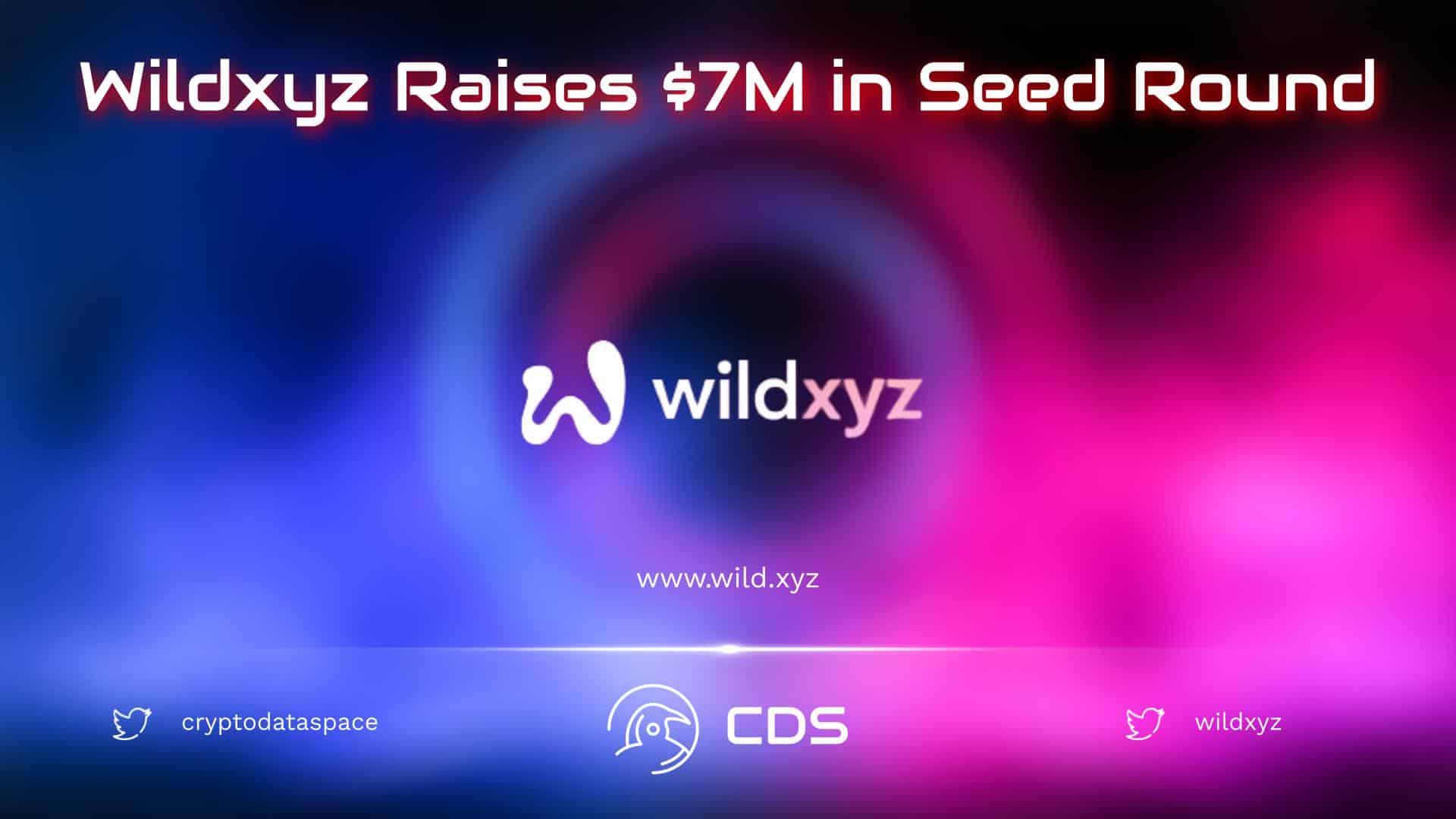 Wildxyz Raises $7M in Seed Round