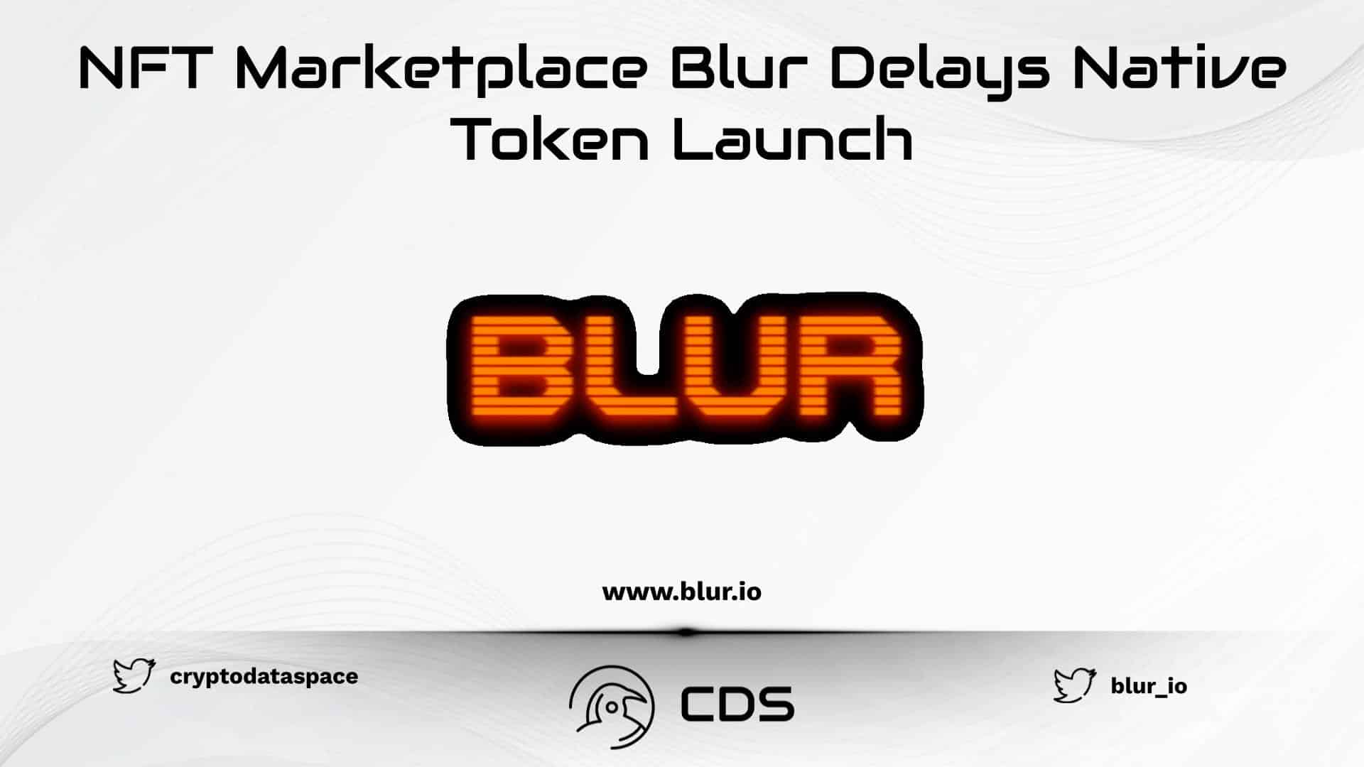 NFT Marketplace Blur Delays Native Token Launch