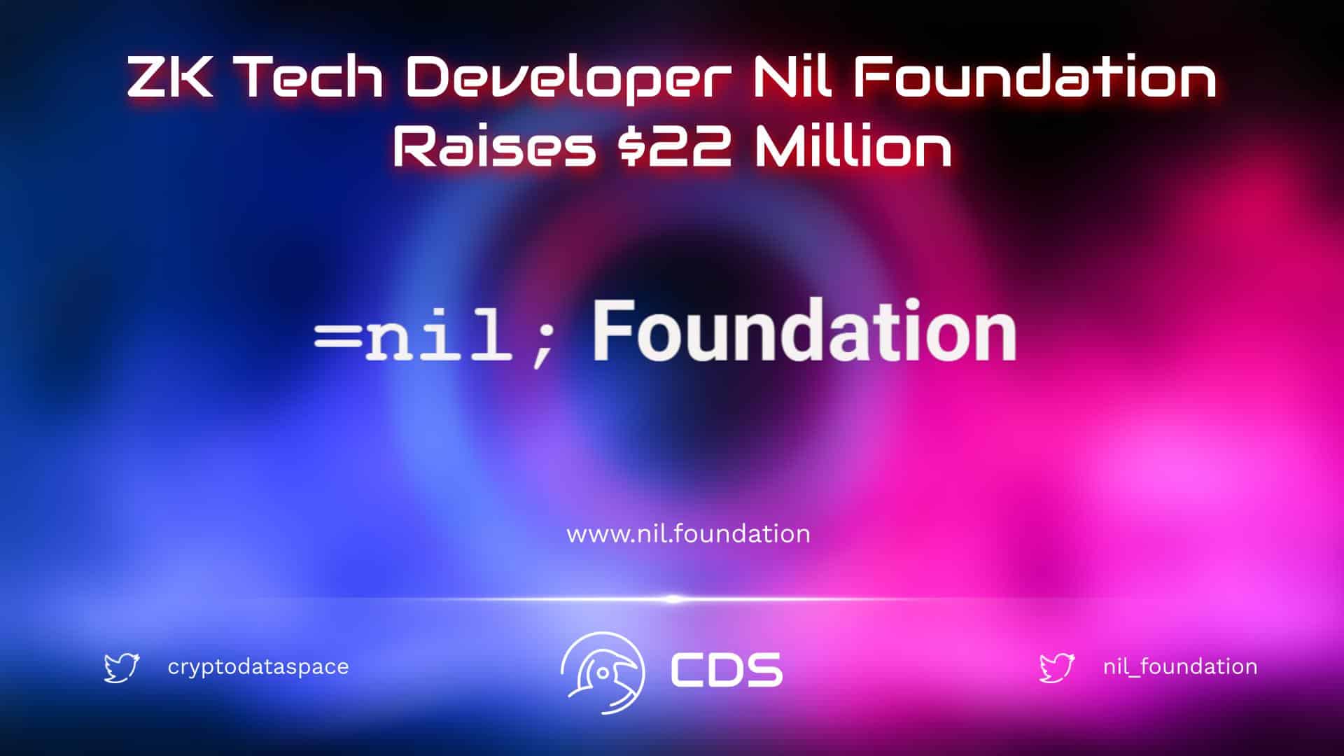 ZK Tech Developer Nil Foundation Raises $22 Million