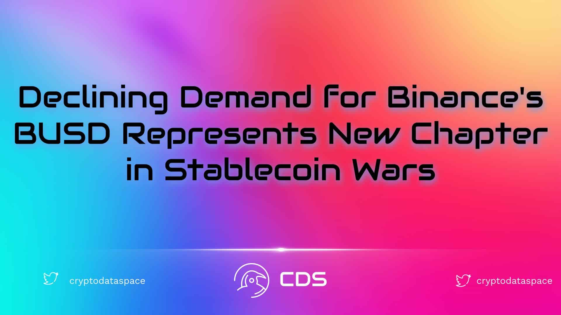 Declining Demand for Binance's BUSD Represents New Chapter in Stablecoin Wars