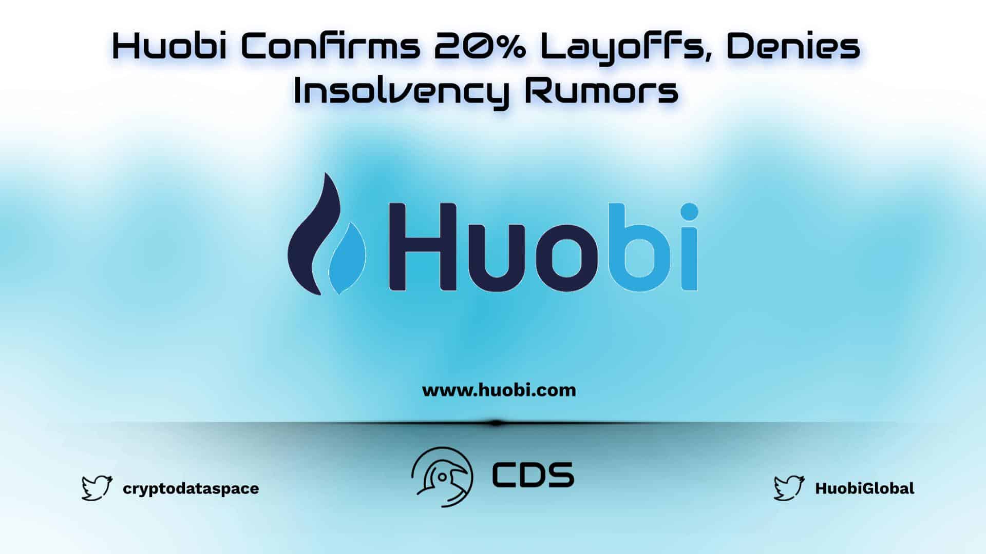 Huobi Confirms 20% Layoffs, Denies Insolvency Rumors