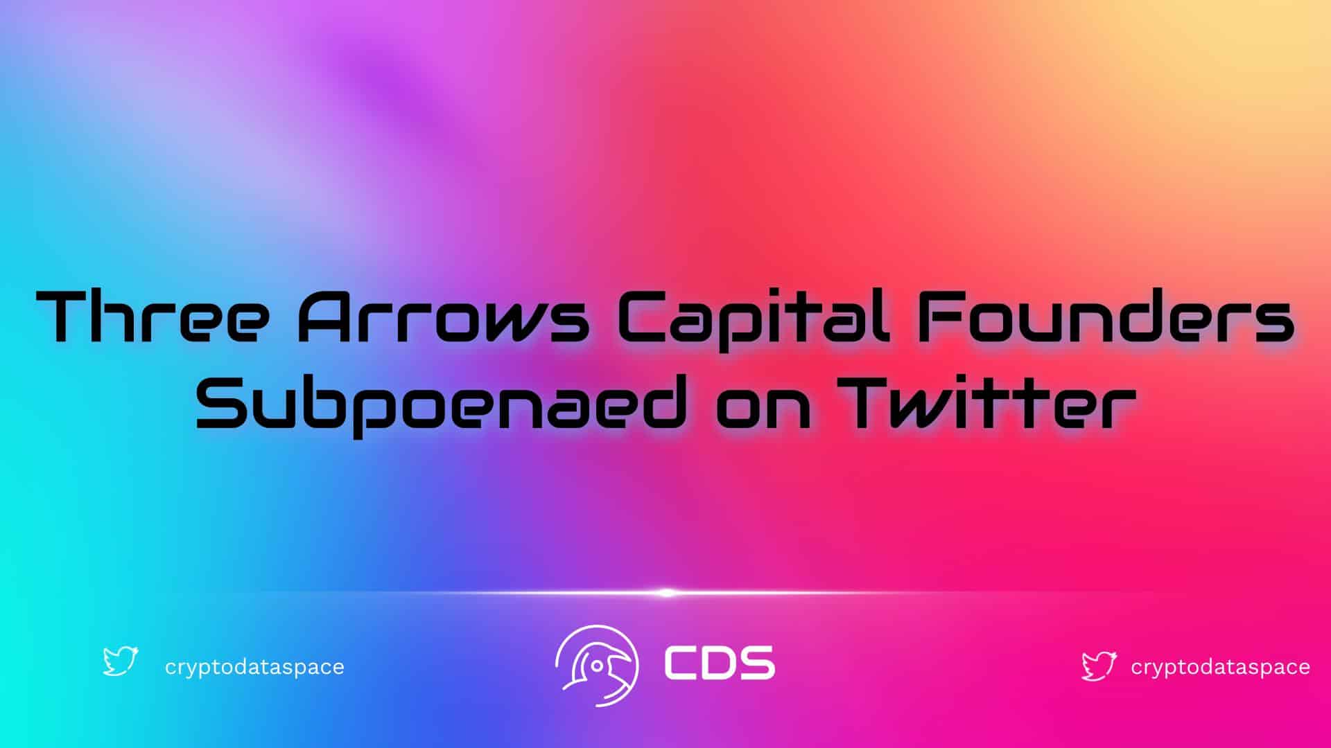 Three Arrows Capital Founders Subpoenaed on Twitter