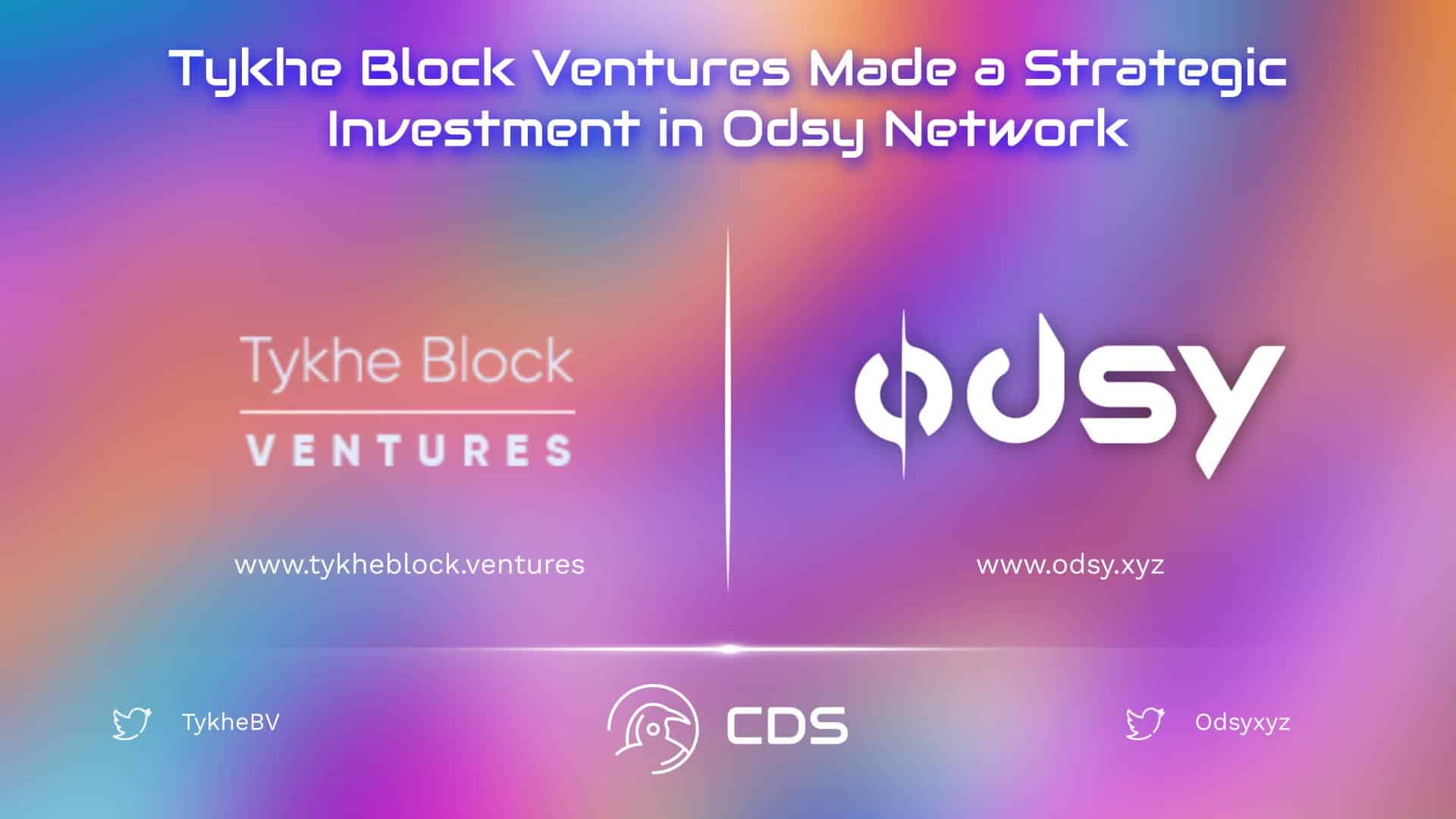 Tykhe Block Ventures Made a Strategic Investment in Odsy Network