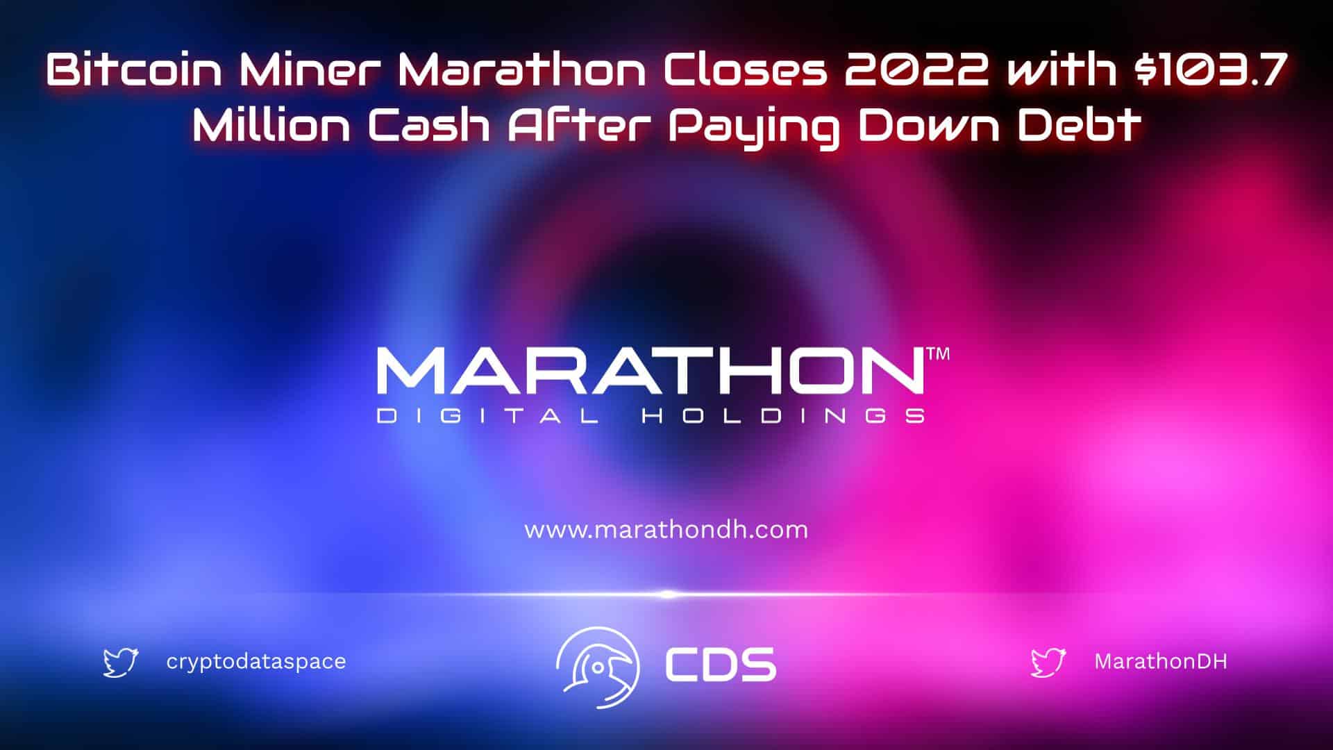 Bitcoin Miner Marathon Closes 2022 with $103.7 Million Cash After Paying Down Debt