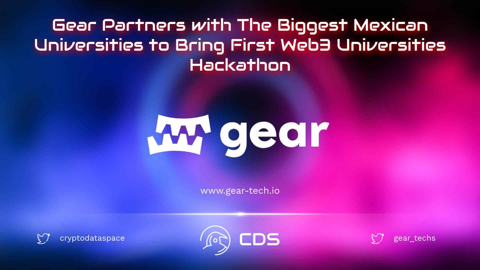 Gear Partners with The Biggest Mexican Universities to Bring First Web3 Universities Hackathon