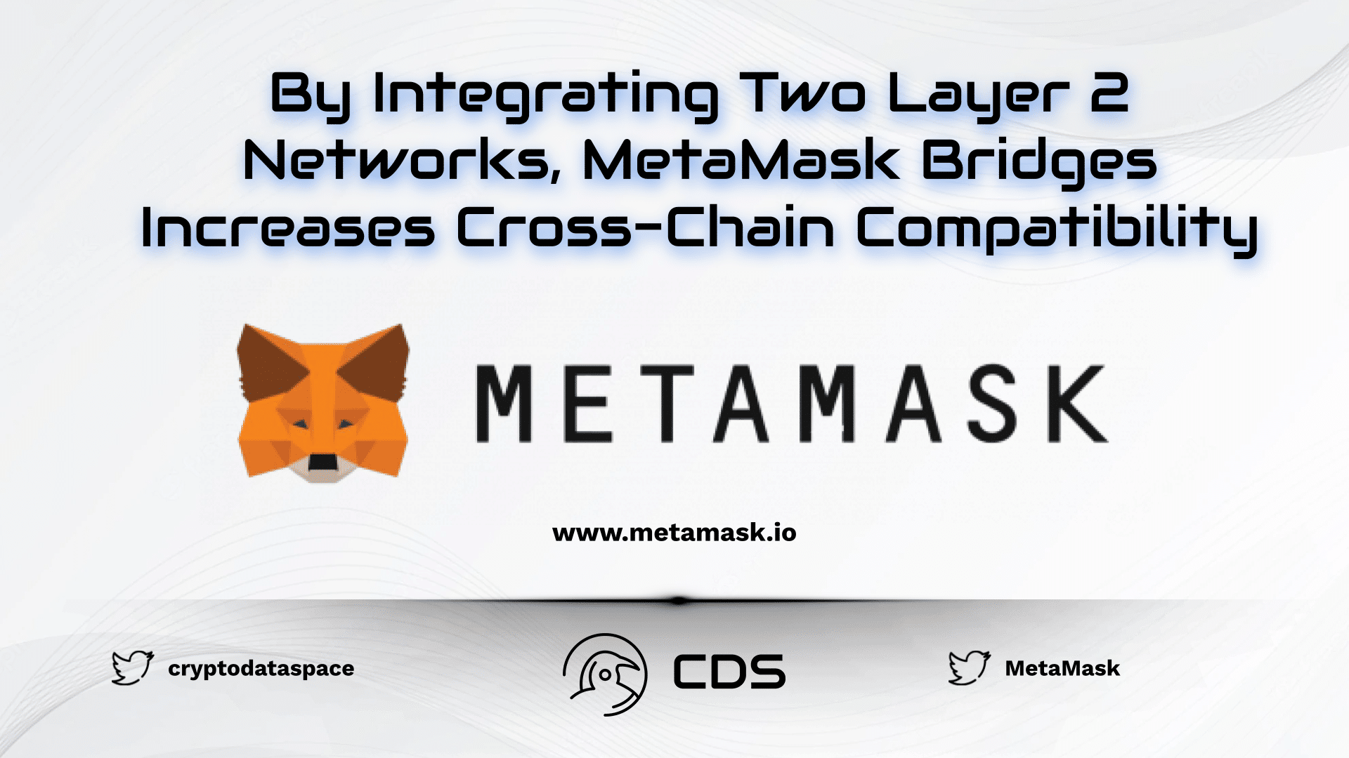 By Integrating Two Layer 2 Networks, MetaMask Bridges Increases Cross-Chain Compatibility