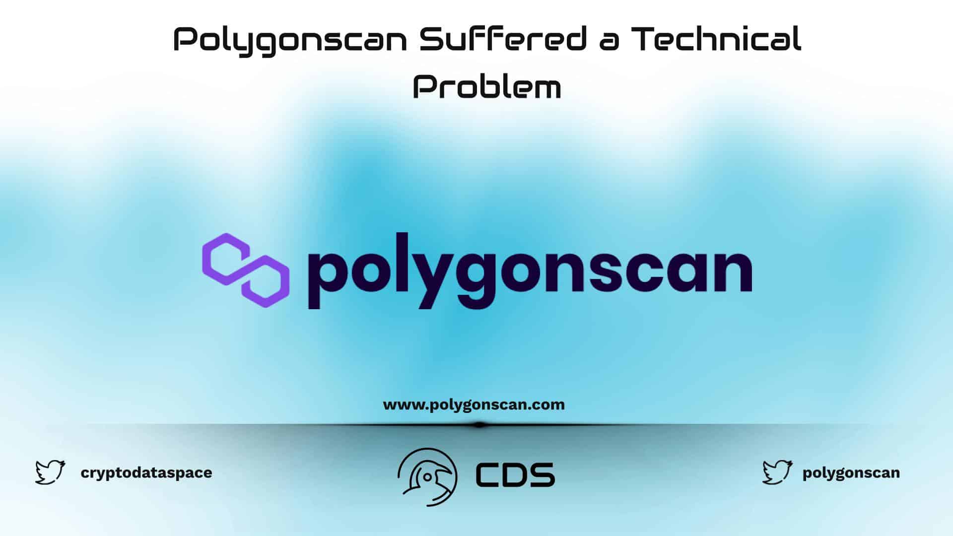 Polygonscan Suffered a Technical Problem