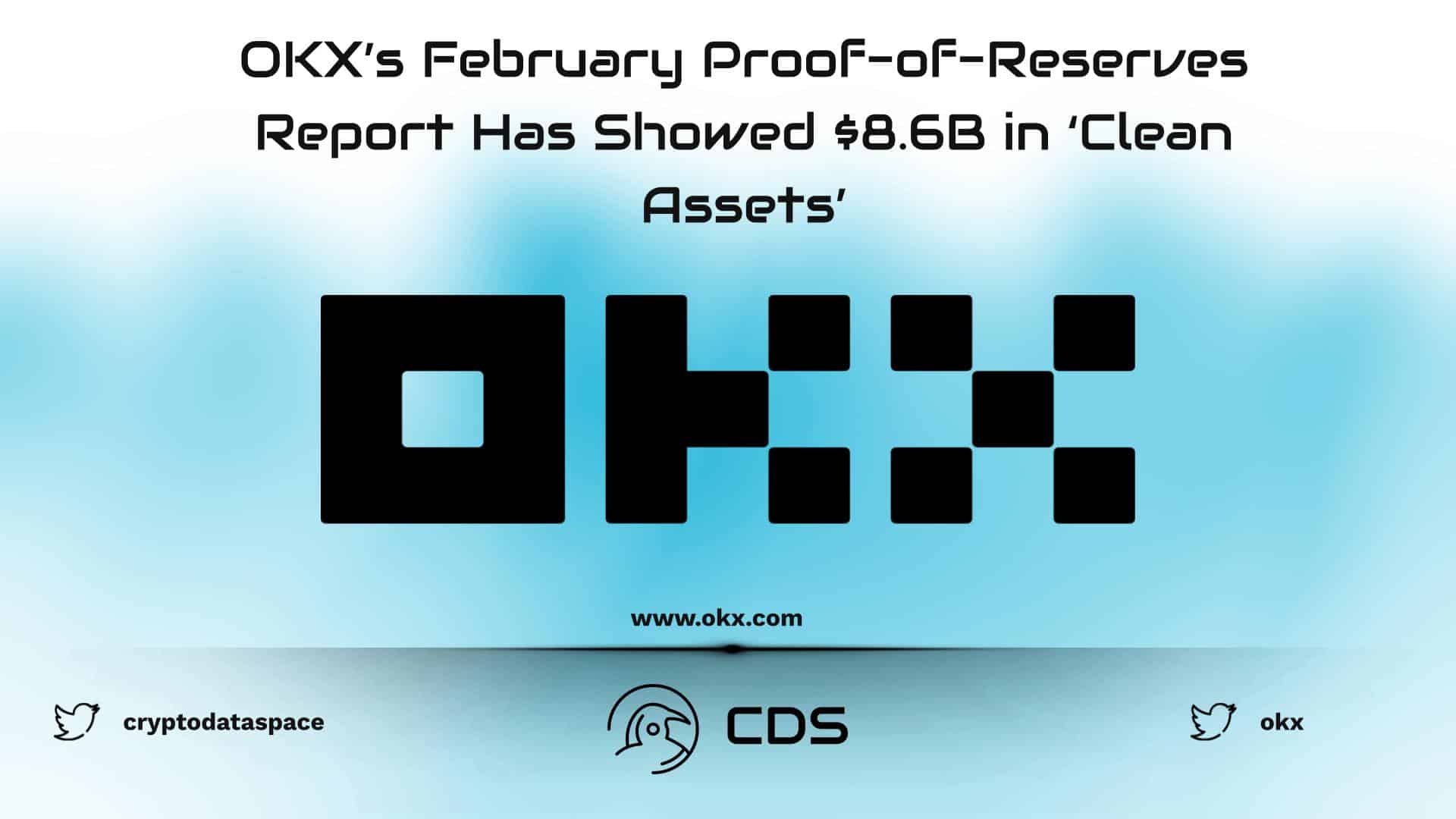 OKX’s February Proof-of-Reserves Report Has Showed $8.6B in ‘Clean Assets’