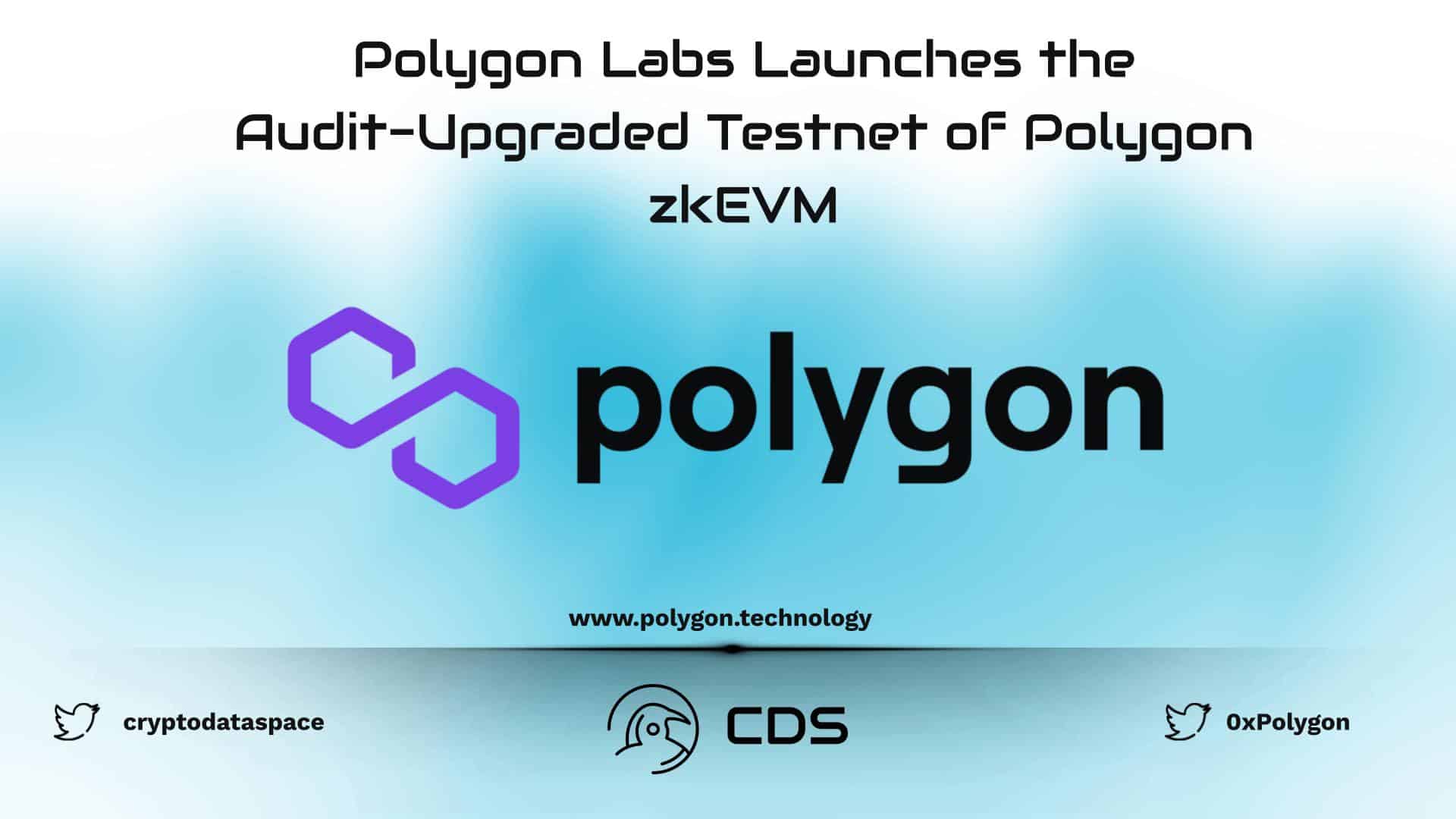 Polygon Labs Launches the Audit-Upgraded Testnet of Polygon zkEVM