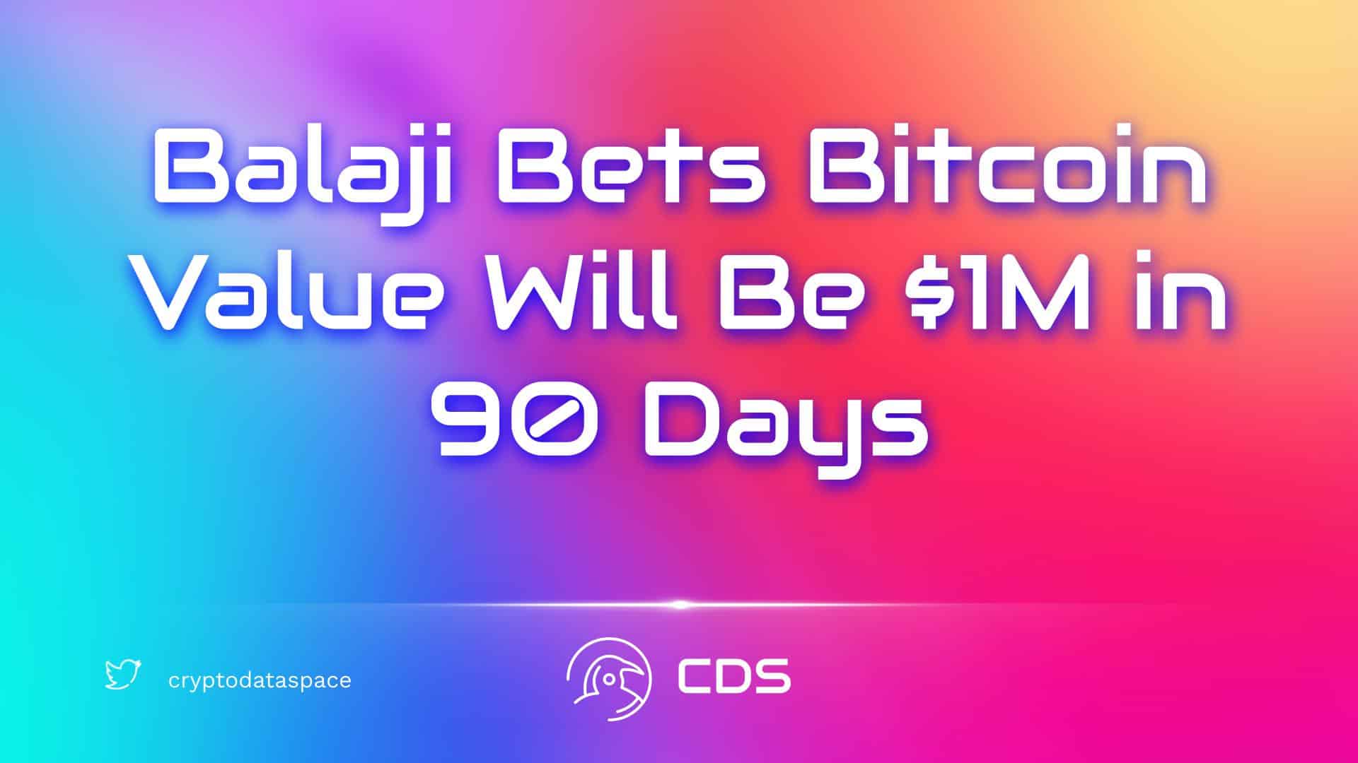 Balaji Bets Bitcoin Value Will Be $1M in 90 Days