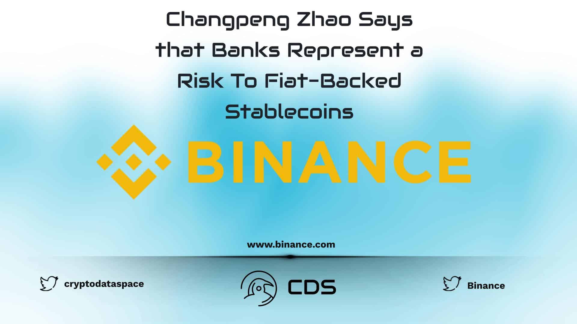 Changpeng Zhao Says that Banks Represent a Risk To Fiat-Backed Stablecoins