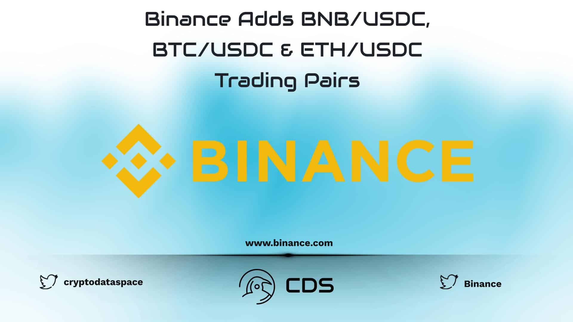 Binance Adds BNB/USDC, BTC/USDC & ETH/USDC Trading Pairs