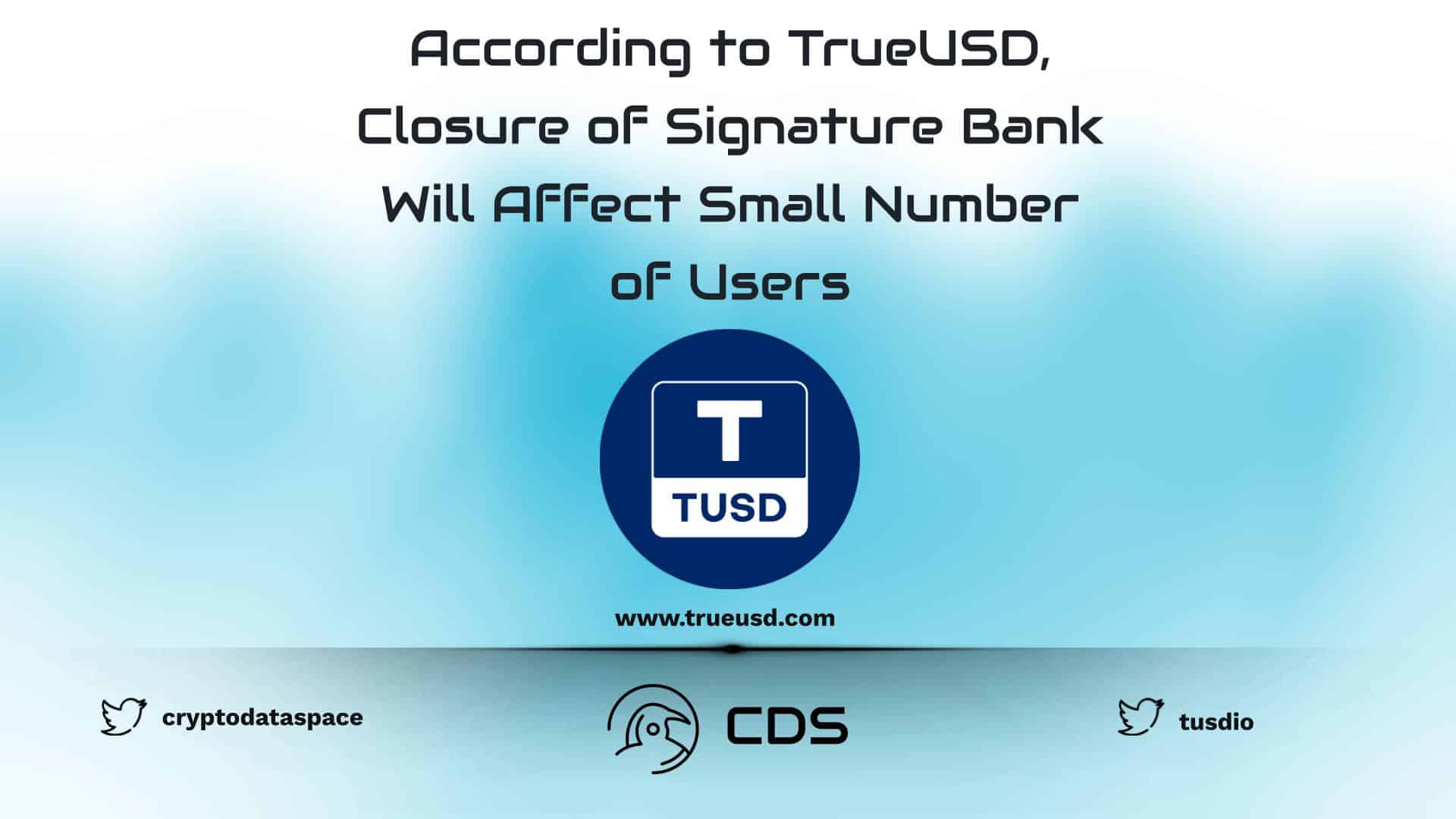 According to TrueUSD, Closure of Signature Bank Will Affect Small Number of Users