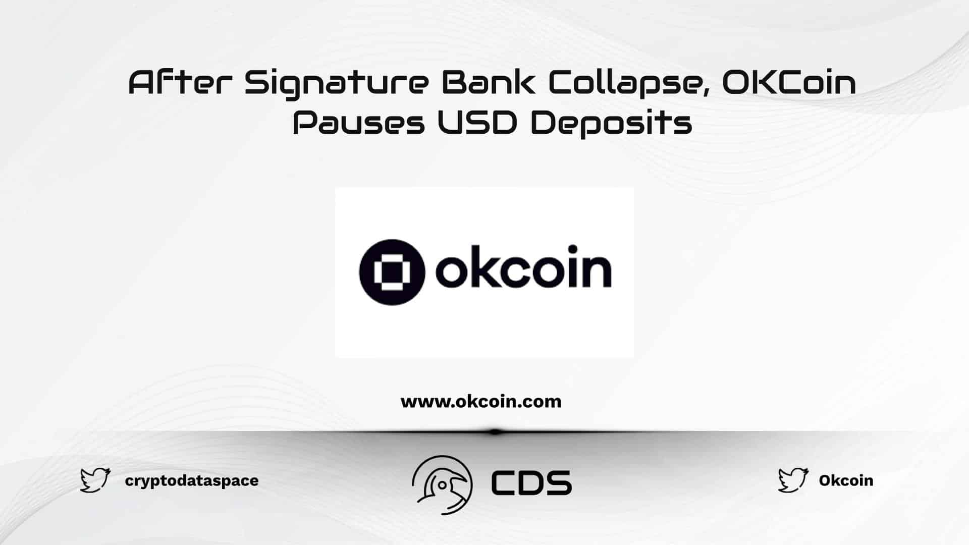 After Signature Bank Collapse, OKCoin Pauses USD Deposits