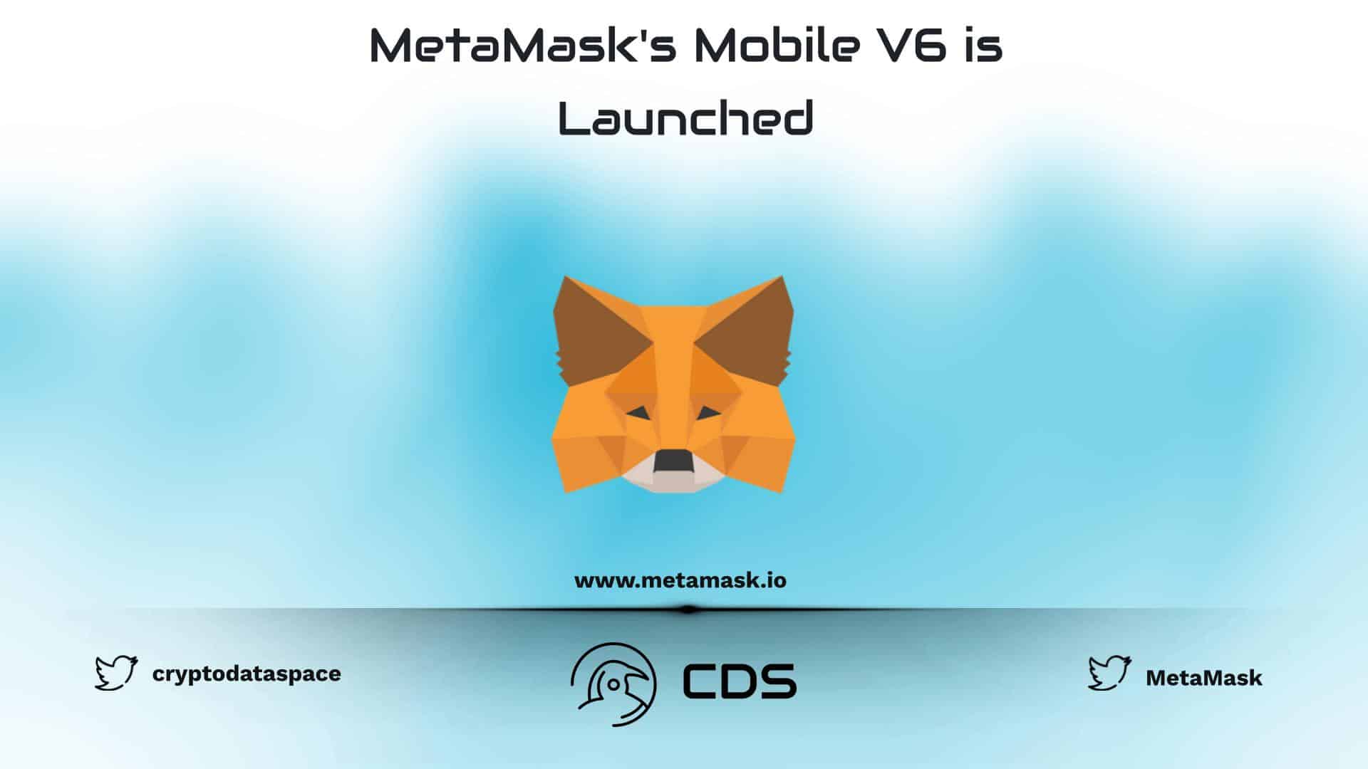 MetaMask's Mobile V6 is Launched
