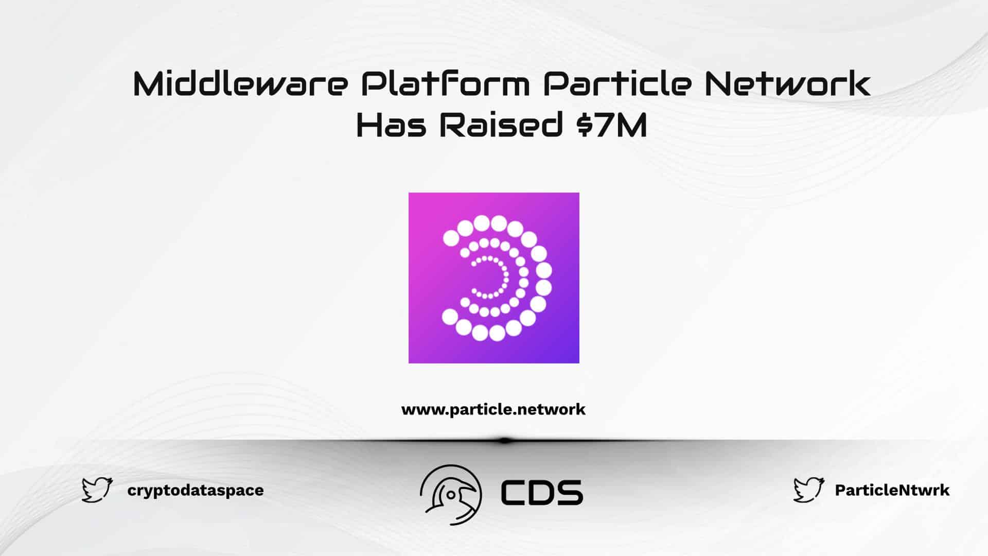 Middleware Platform Particle Network Has Raised $7M