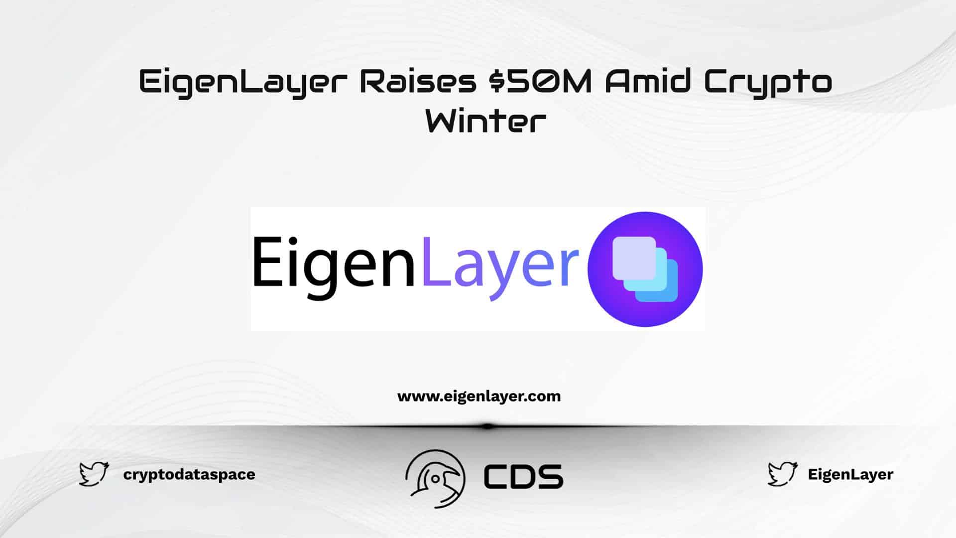 EigenLayer Raises $50M Amid Crypto Winter