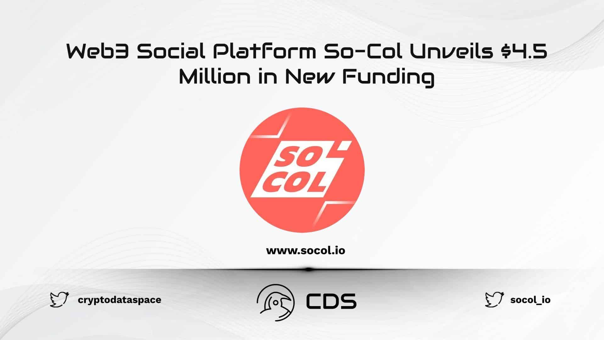Web3 Social Platform So-Col Unveils $4.5 Million in New Funding