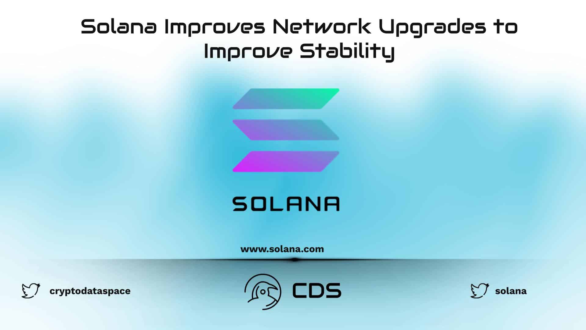 Solana Improves Network Upgrades to Improve Stability
