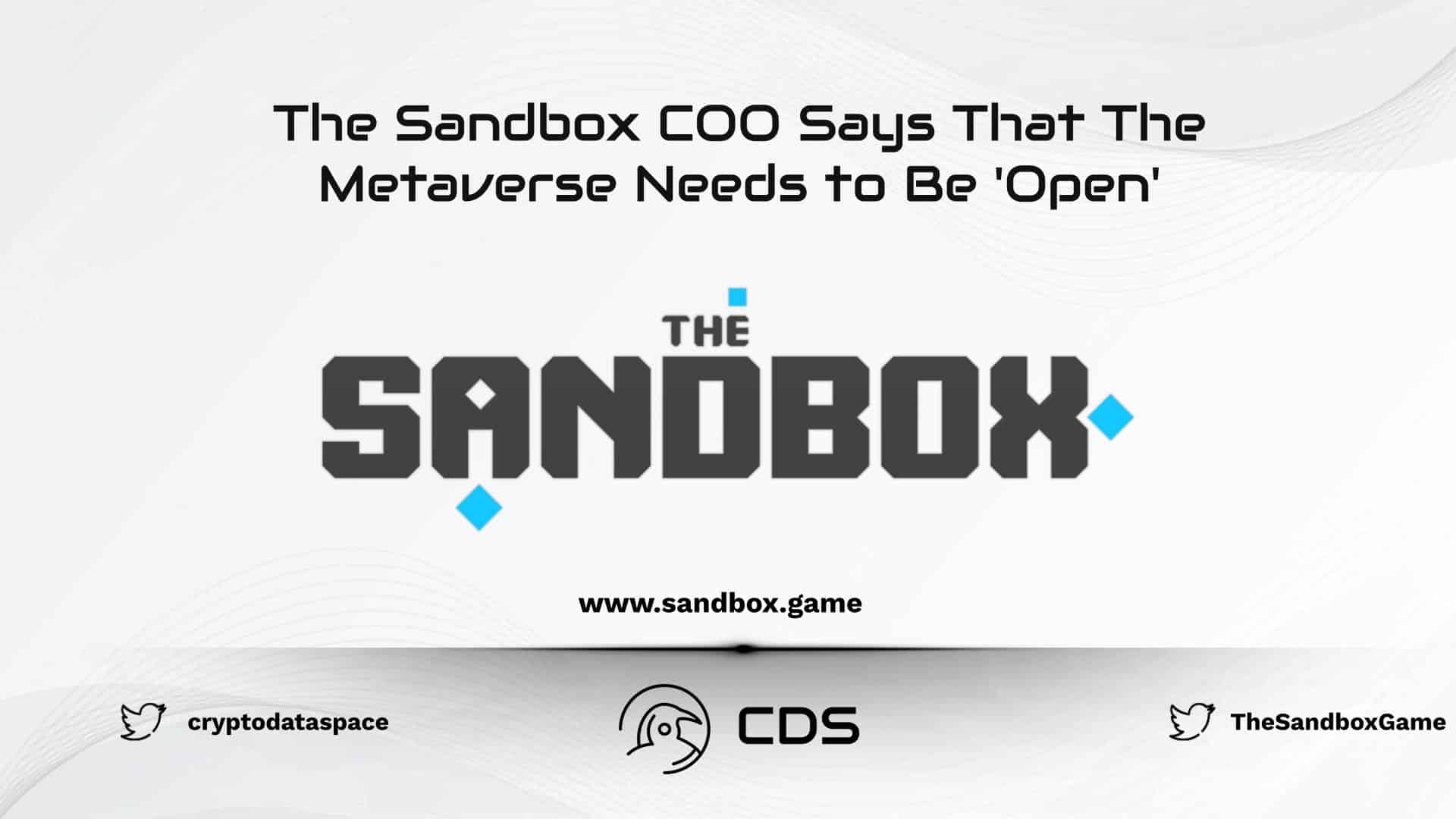 The Sandbox COO Says That The Metaverse Needs to Be 'Open'