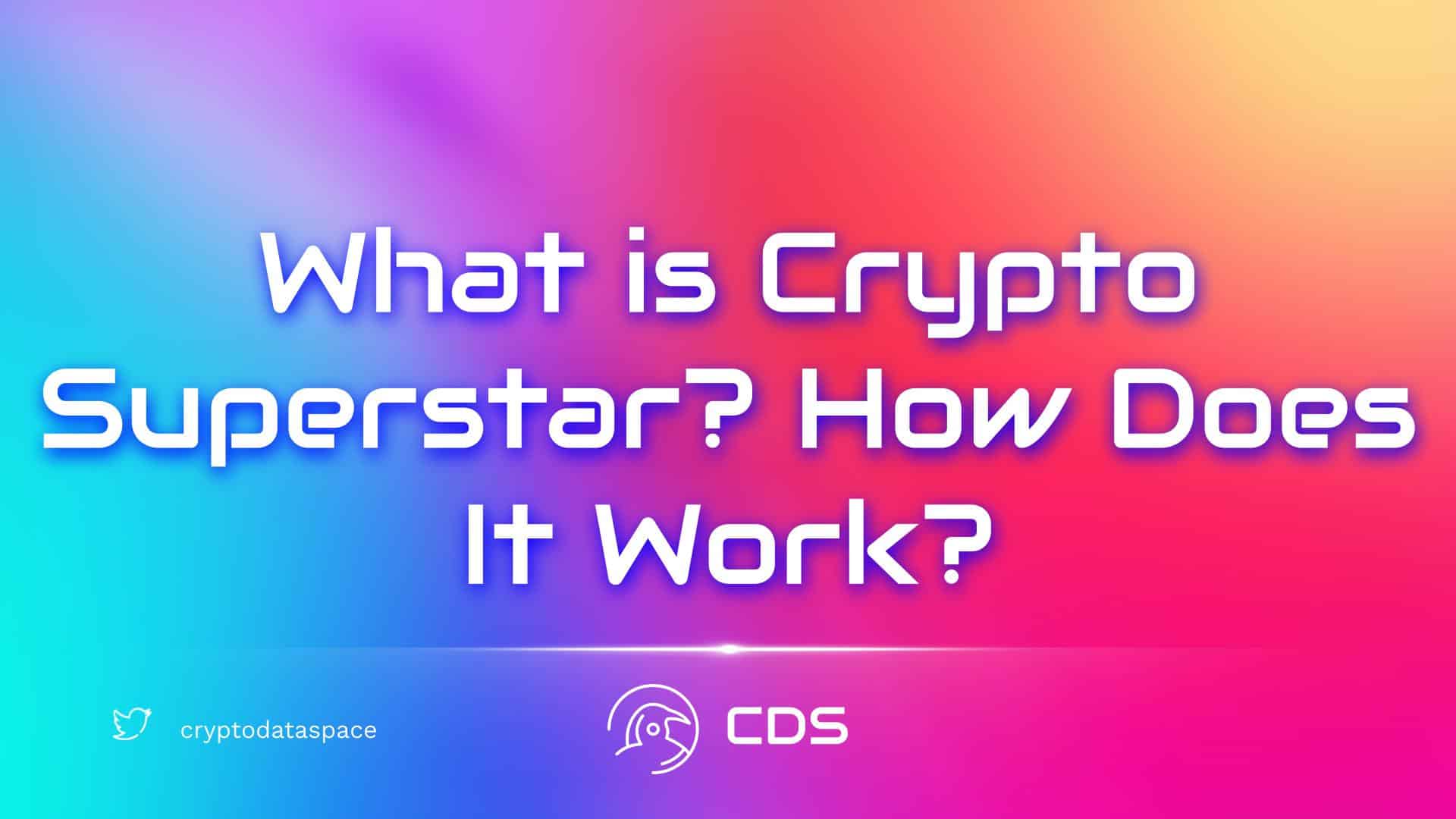 What is Crypto Superstar? How Does It Work?