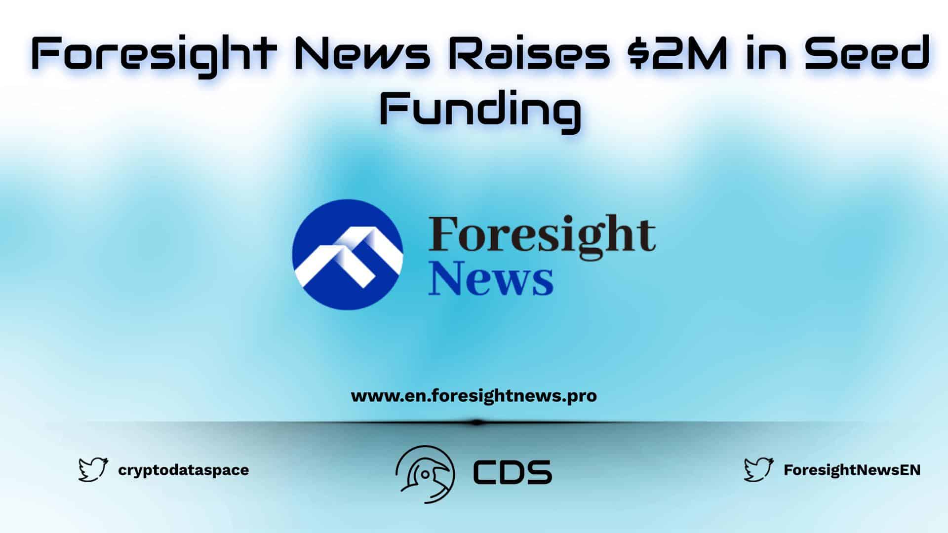 Foresight News Raises $2M in Seed Funding