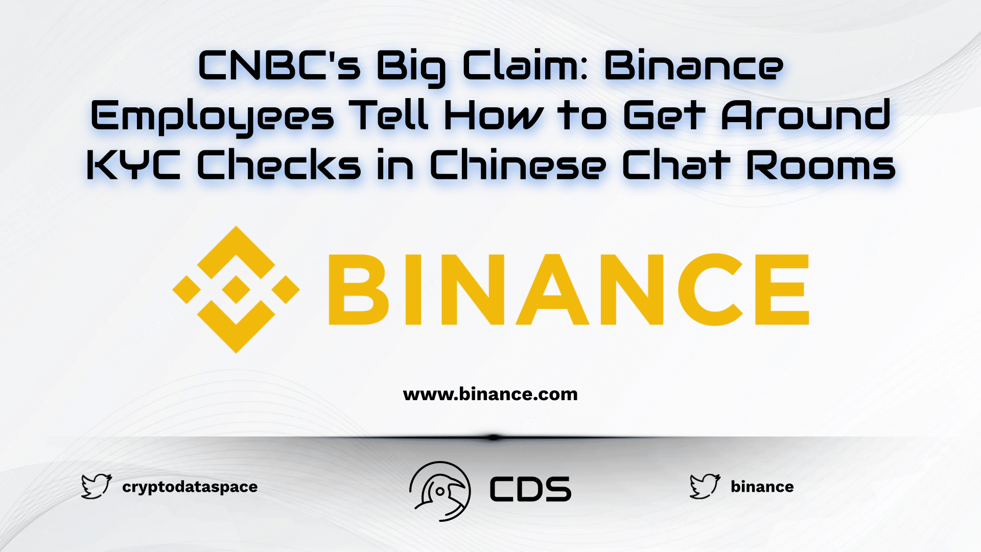 CNBC's Big Claim Binance Employees Tell How to Get Around KYC Checks in Chinese Chat Rooms