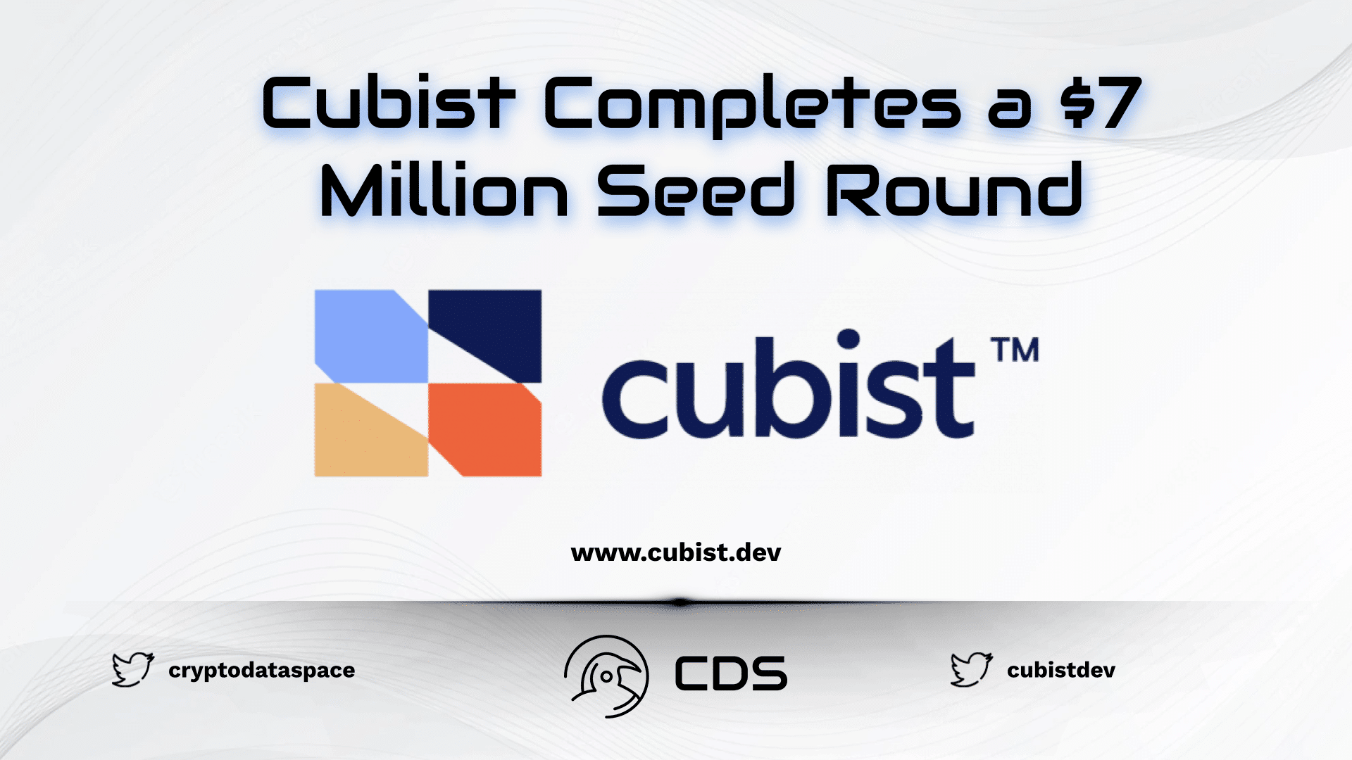 Cubist Completes a $7 Million Seed Round