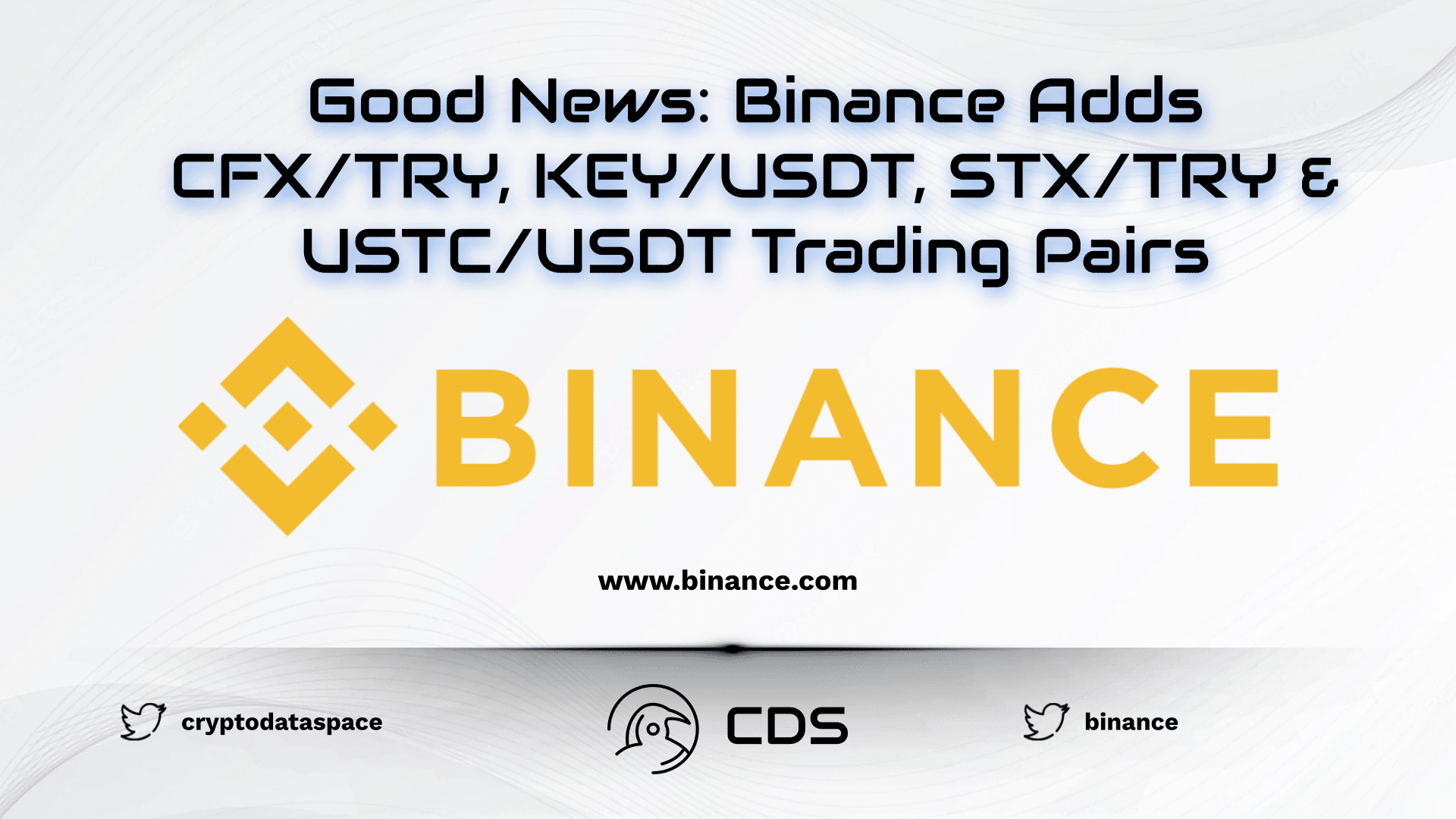Good News Binance Adds CFXTRY, KEYUSDT, STXTRY & USTCUSDT Trading Pairs