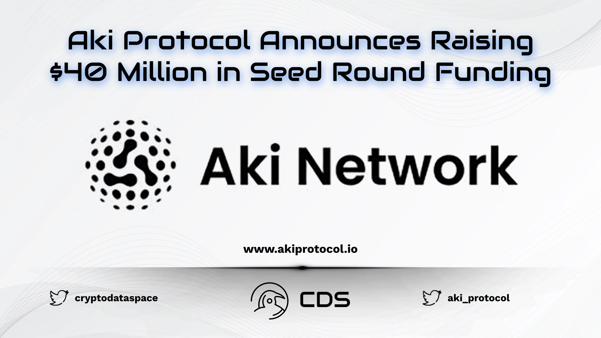 Aki Protocol Announces Raising $40 Million in Seed Round Funding