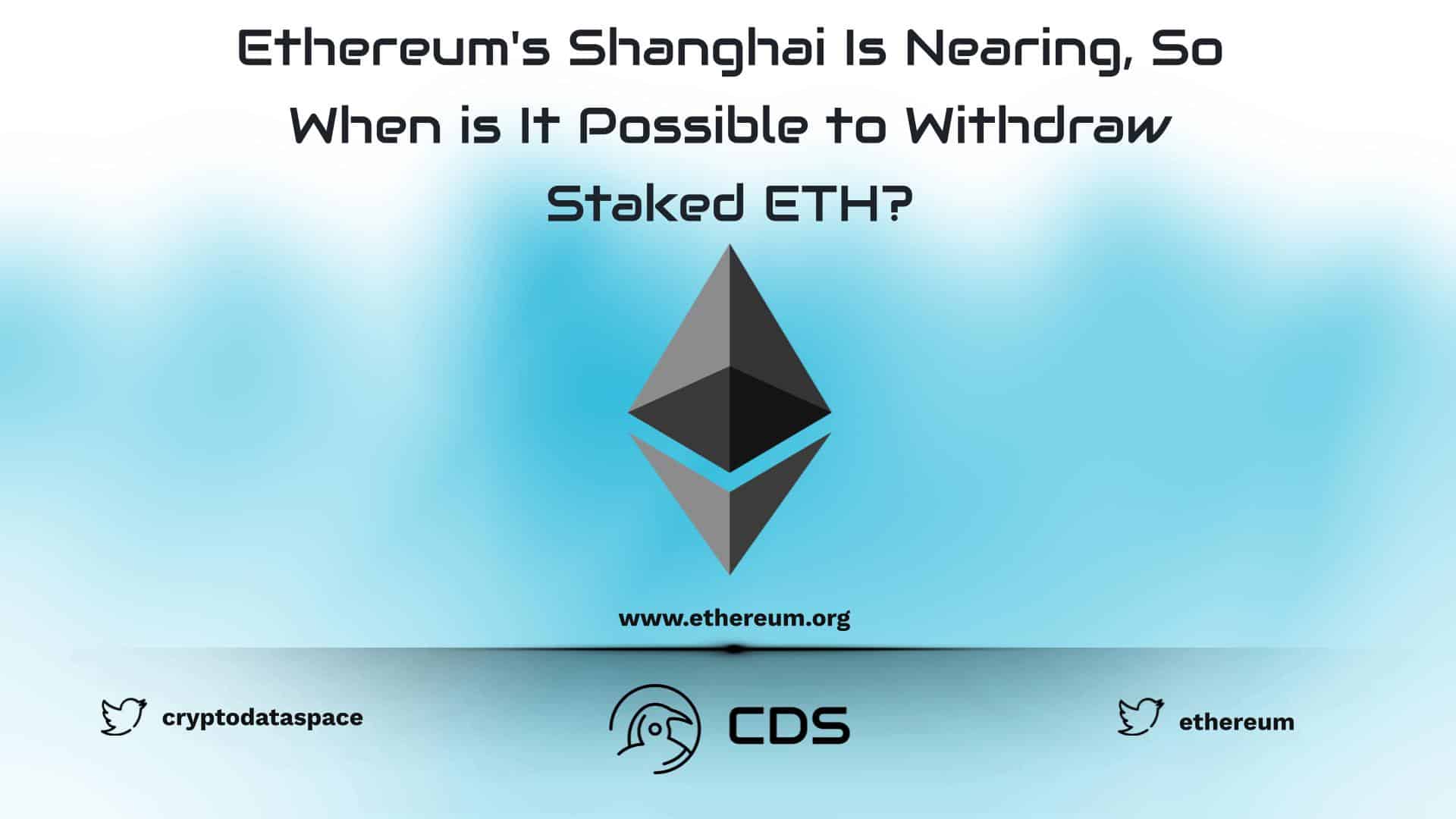 Ethereum's Shanghai Is Nearing, So When is It Possible to Withdraw Staked ETH?