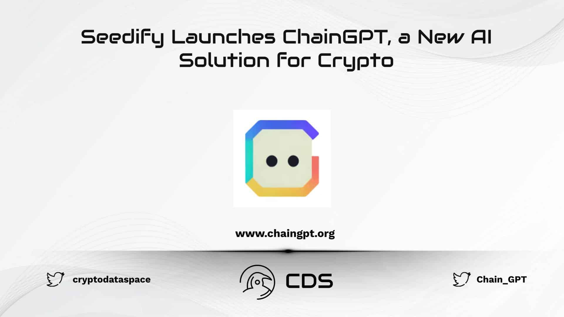 Seedify Launches ChainGPT, a New AI Solution for Crypto