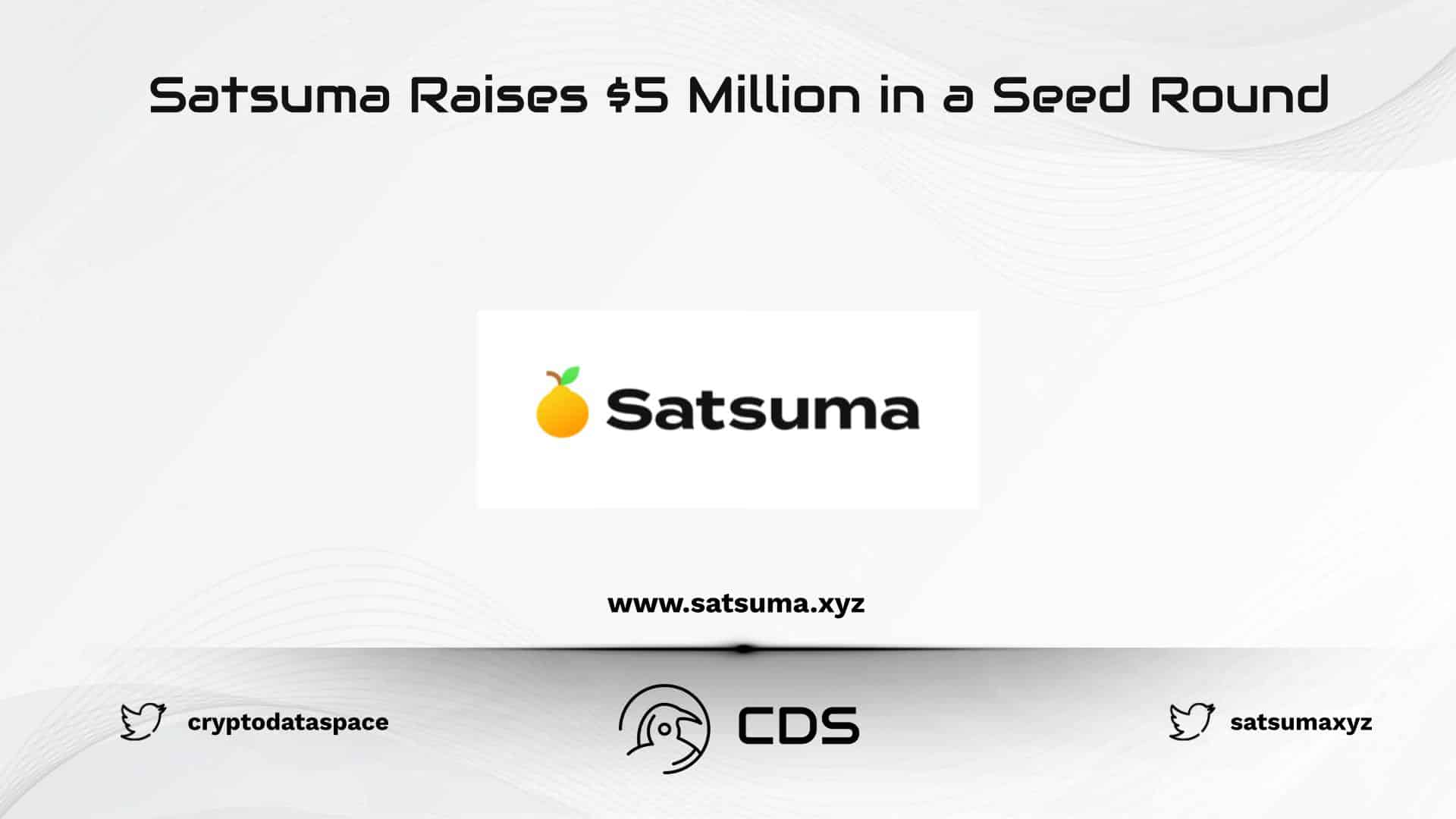 Satsuma Raises $5 Million in a Seed Round