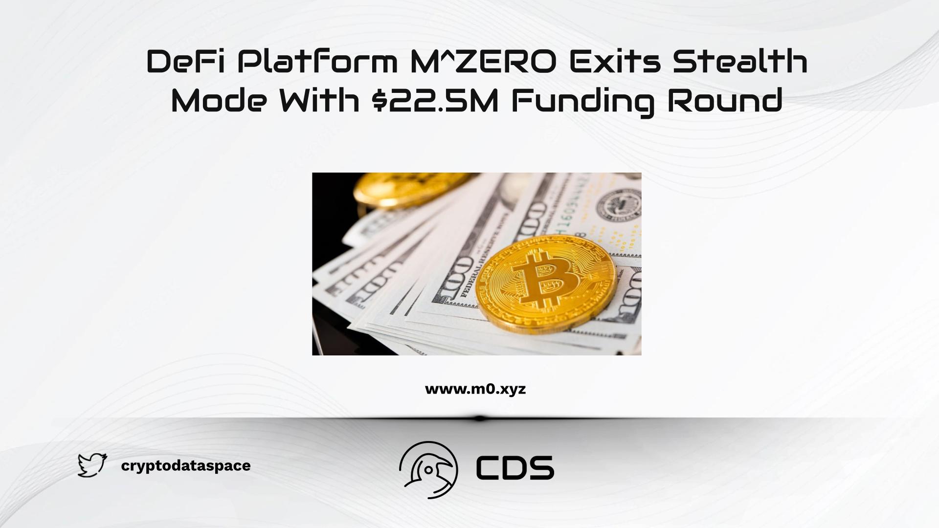 DeFi Platform M^ZERO Exits Stealth Mode With $22.5M Funding Round