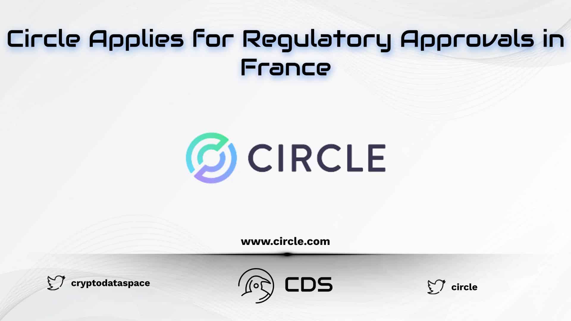 Circle Applies for Regulatory Approvals in France