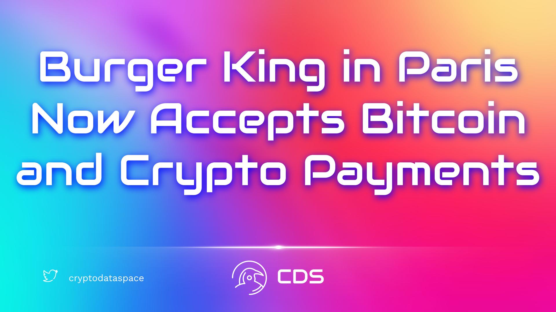 Burger King in Paris Now Accepts Bitcoin and Crypto Payments