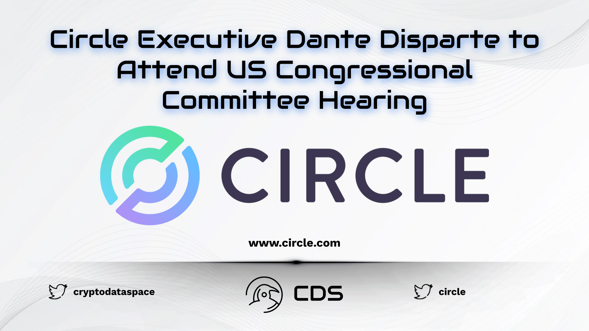 Circle Executive Dante Disparte to Attend US Congressional Committee Hearing