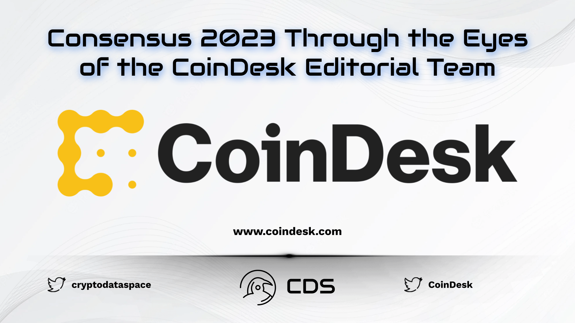 Consensus 2023 Through the Eyes of the CoinDesk Editorial Team